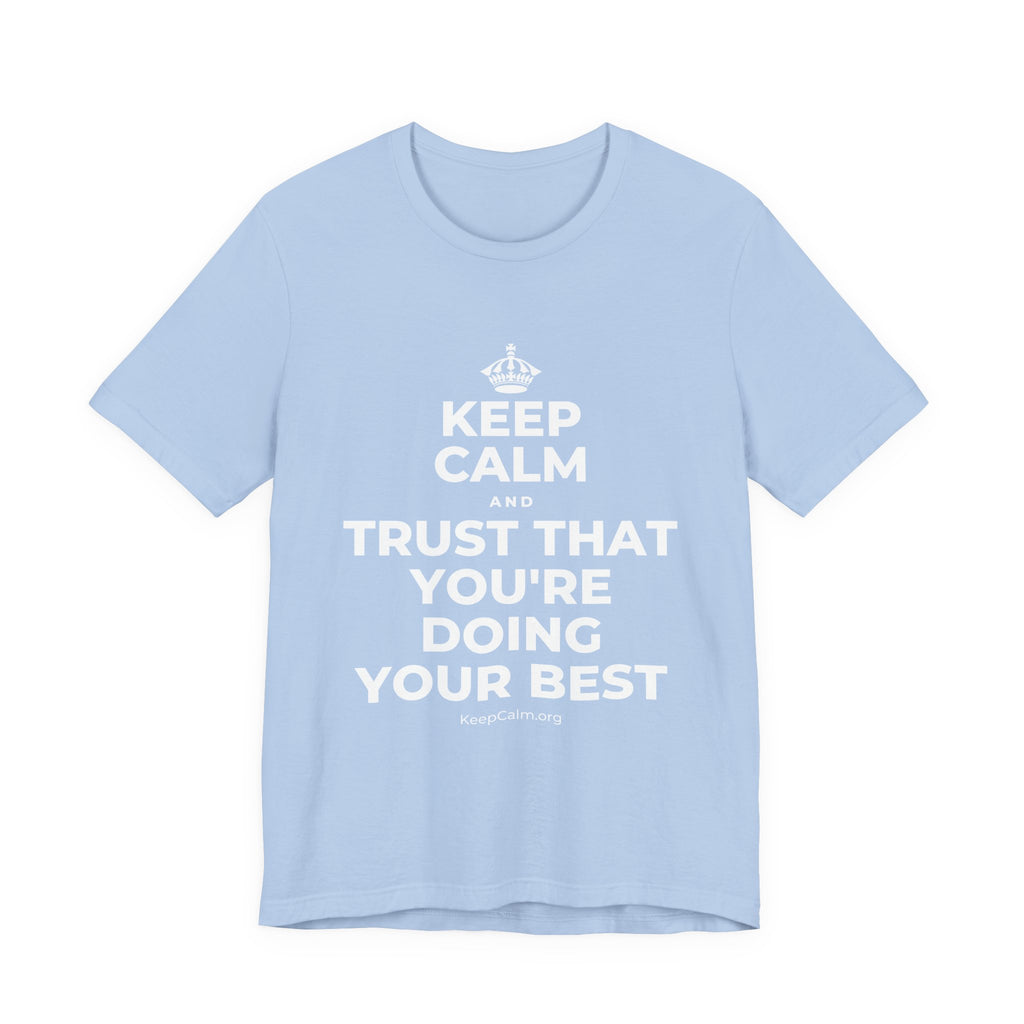 KEEP CALM AND TRUST THAT YOU'RE DOING YOUR BEST T-Shirt (Baby Blue–Silver)