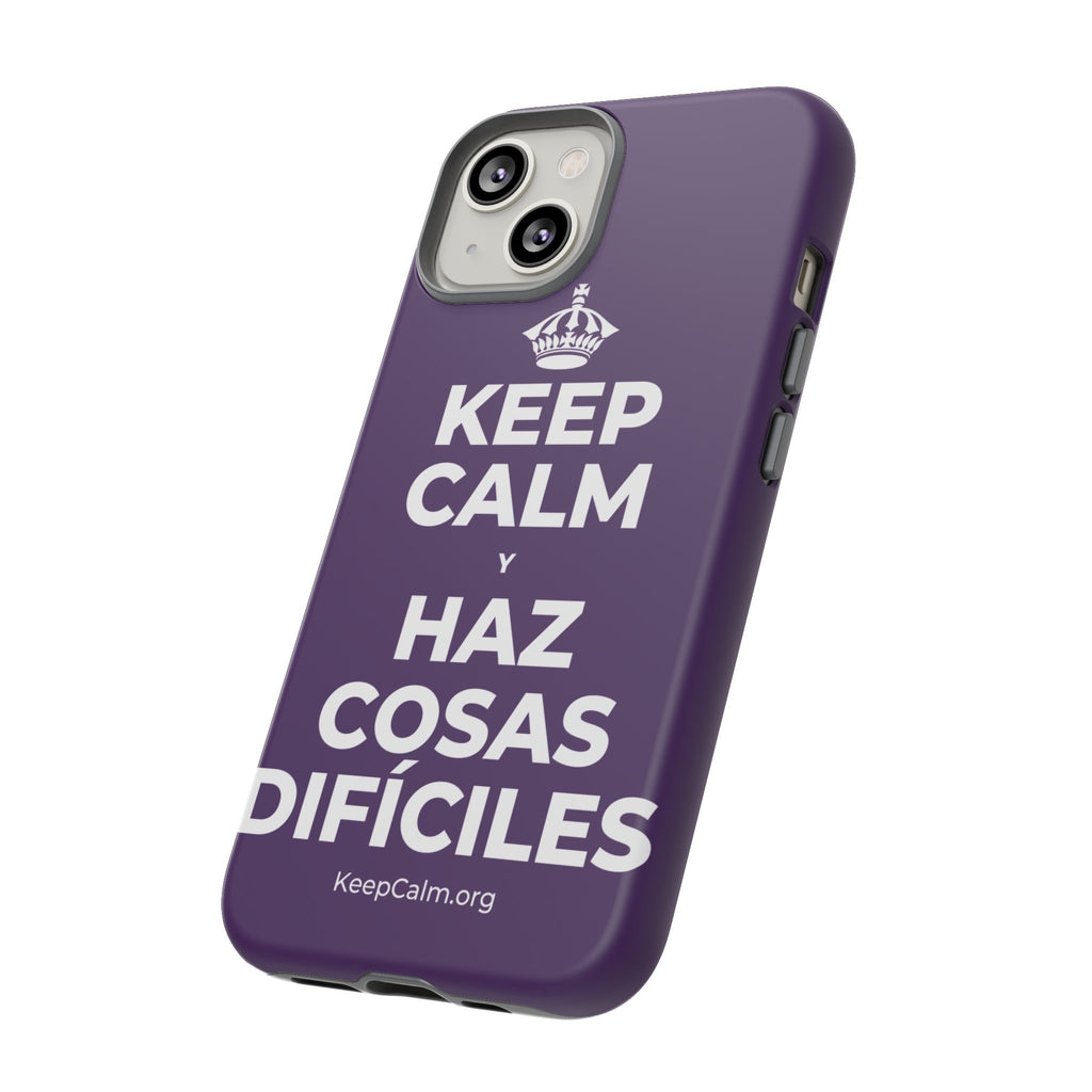 KEEP CALM Y HAZ COSAS DIFÍCILES Phone Case