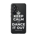 KEEP CALM AND DANCE IT OUT Phone Case (Dark)