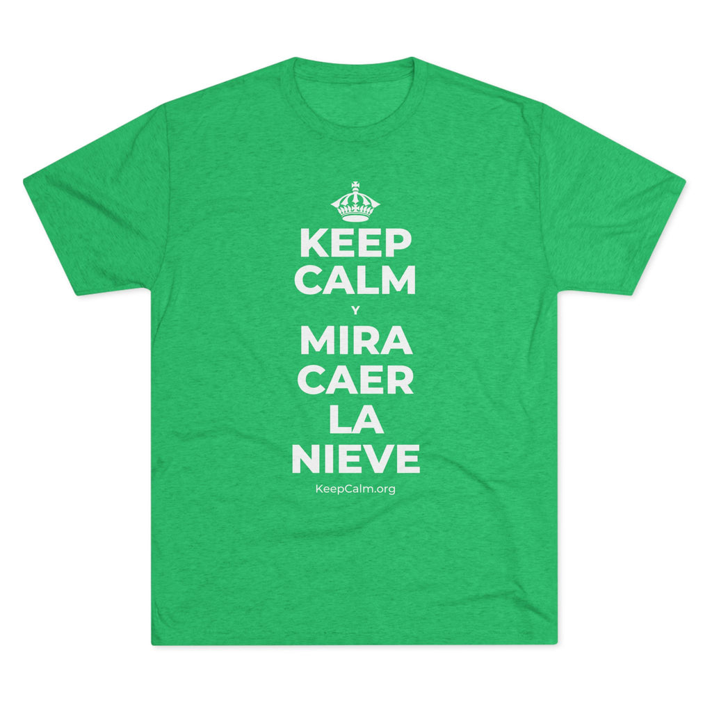 KEEP CALM Y MIRA CAER LA NIEVE Tri-Blend Tee
