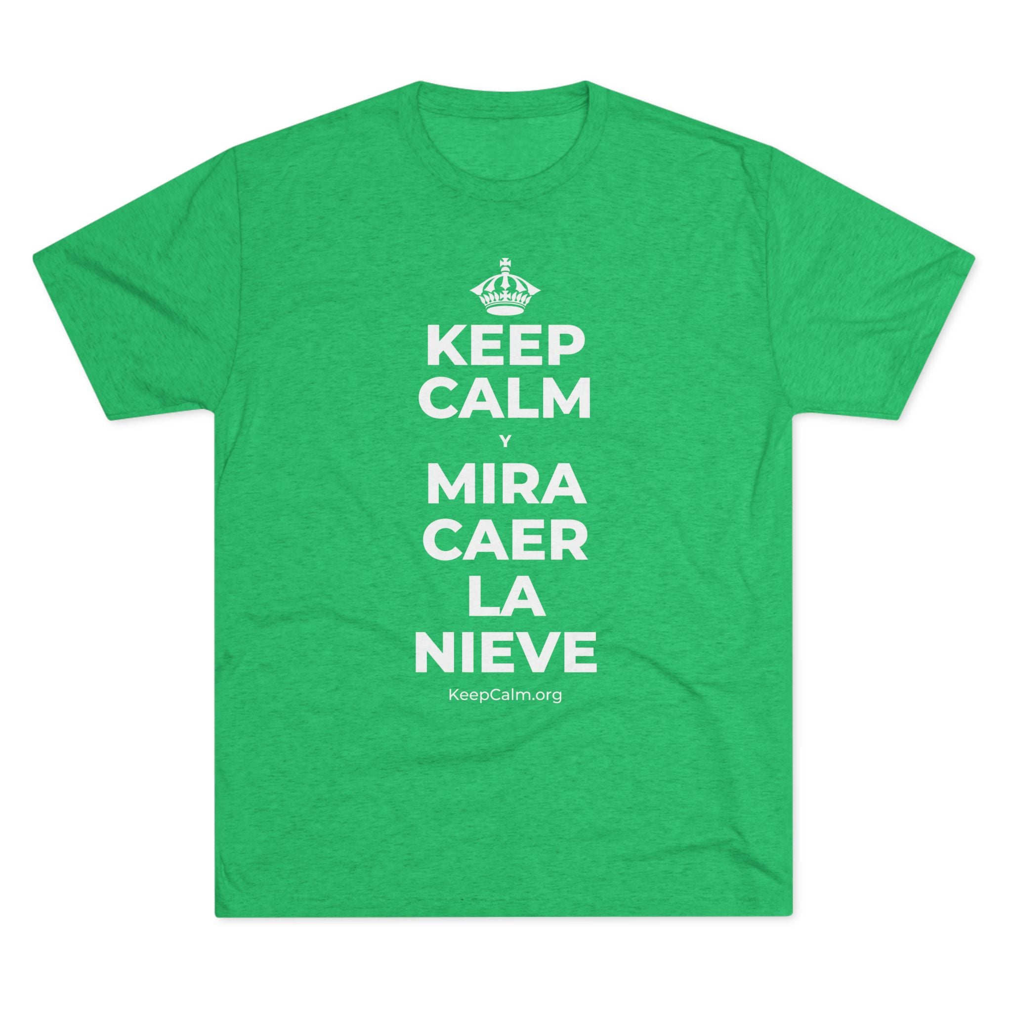 KEEP CALM Y MIRA CAER LA NIEVE Tri-Blend Tee