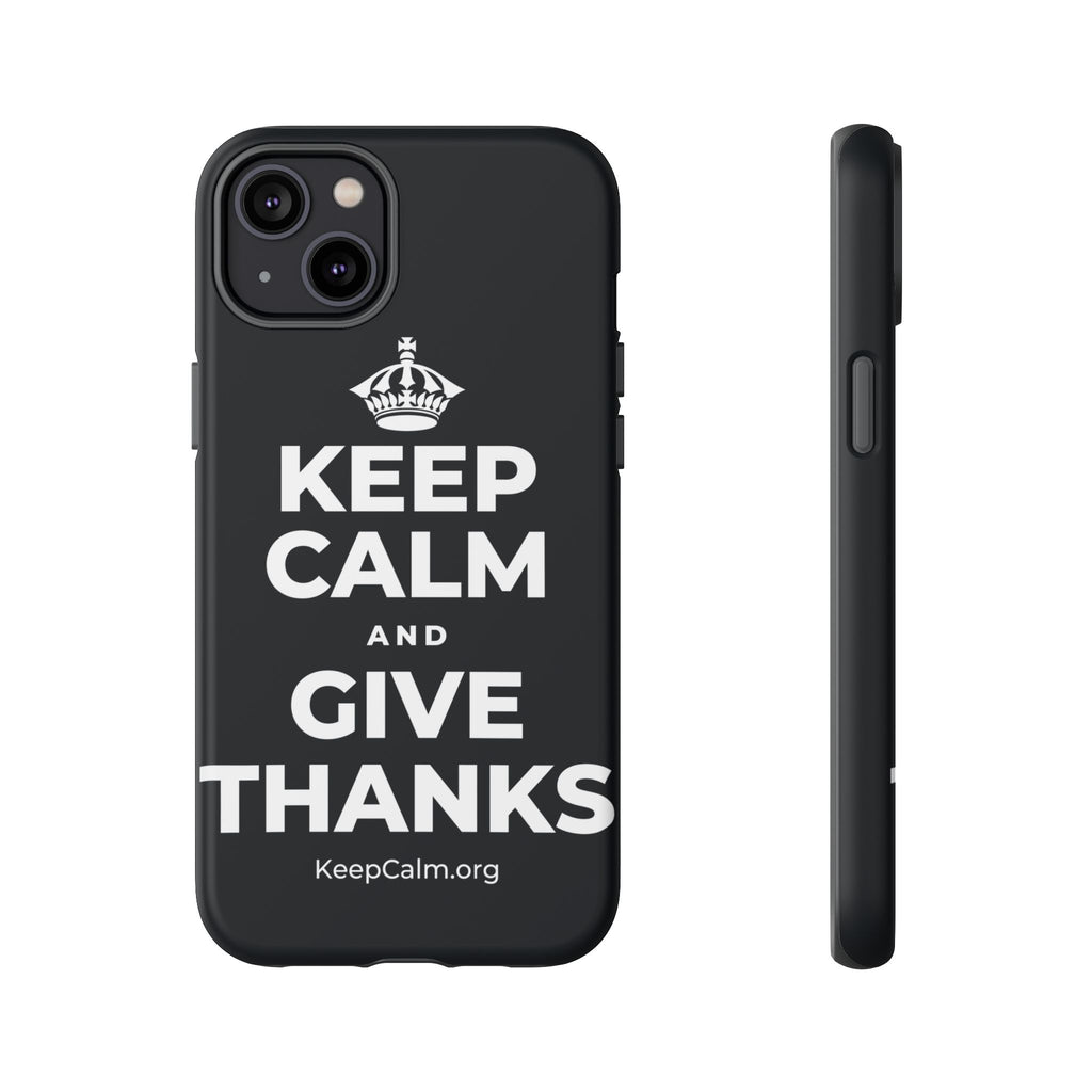 KEEP CALM AND GIVE THANKS Phone Case (Dark)