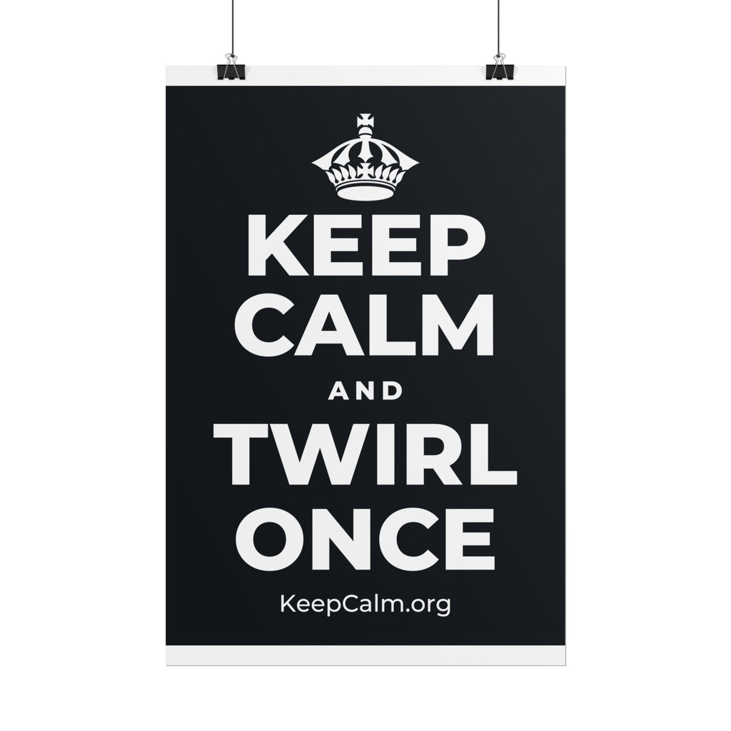 KEEP CALM AND TWIRL ONCE Poster (Dark)