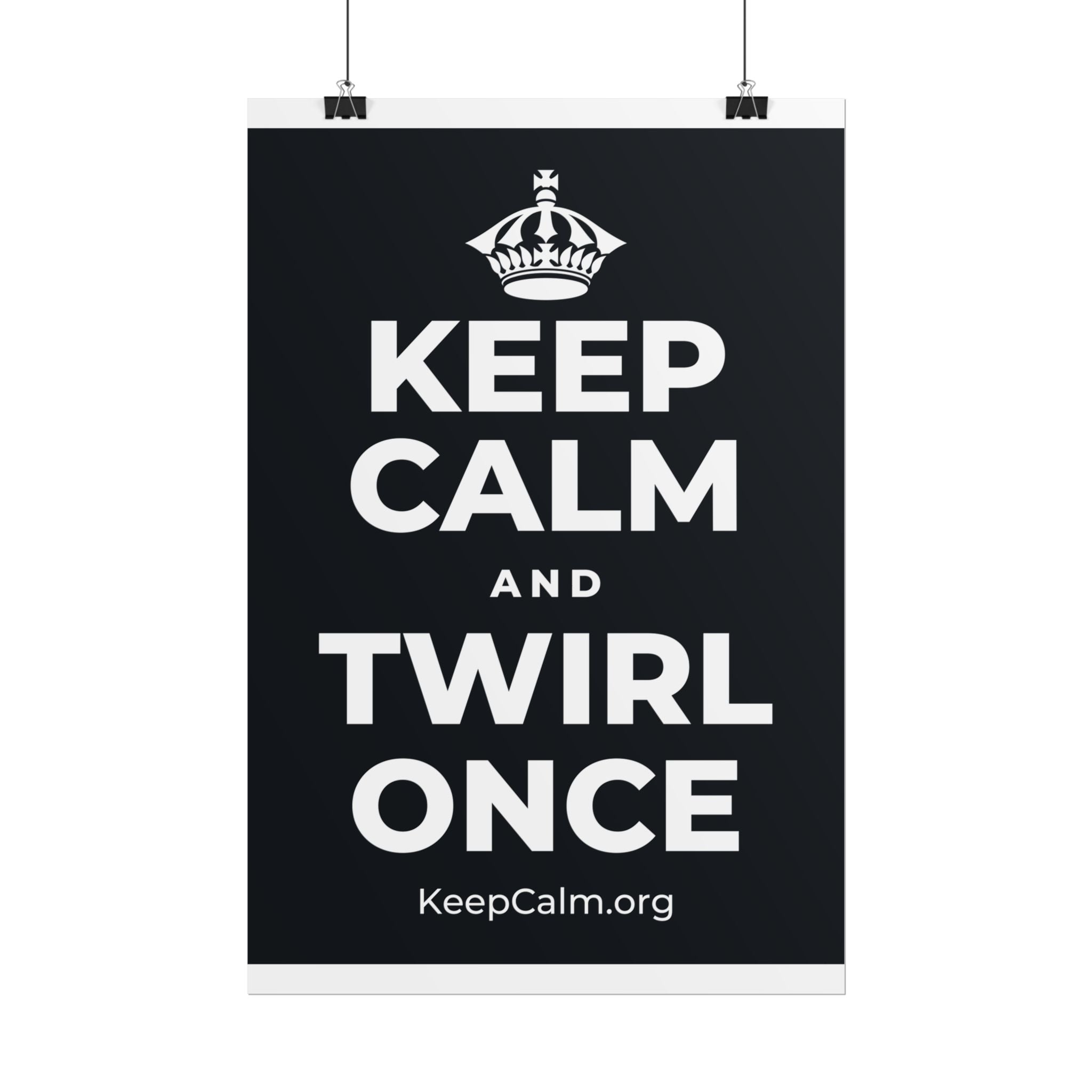 KEEP CALM AND TWIRL ONCE Poster (Dark)