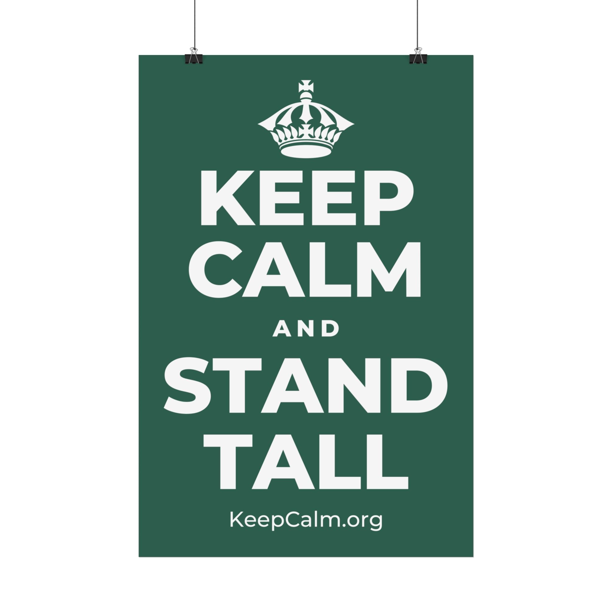 KEEP CALM AND STAND TALL Satin Poster