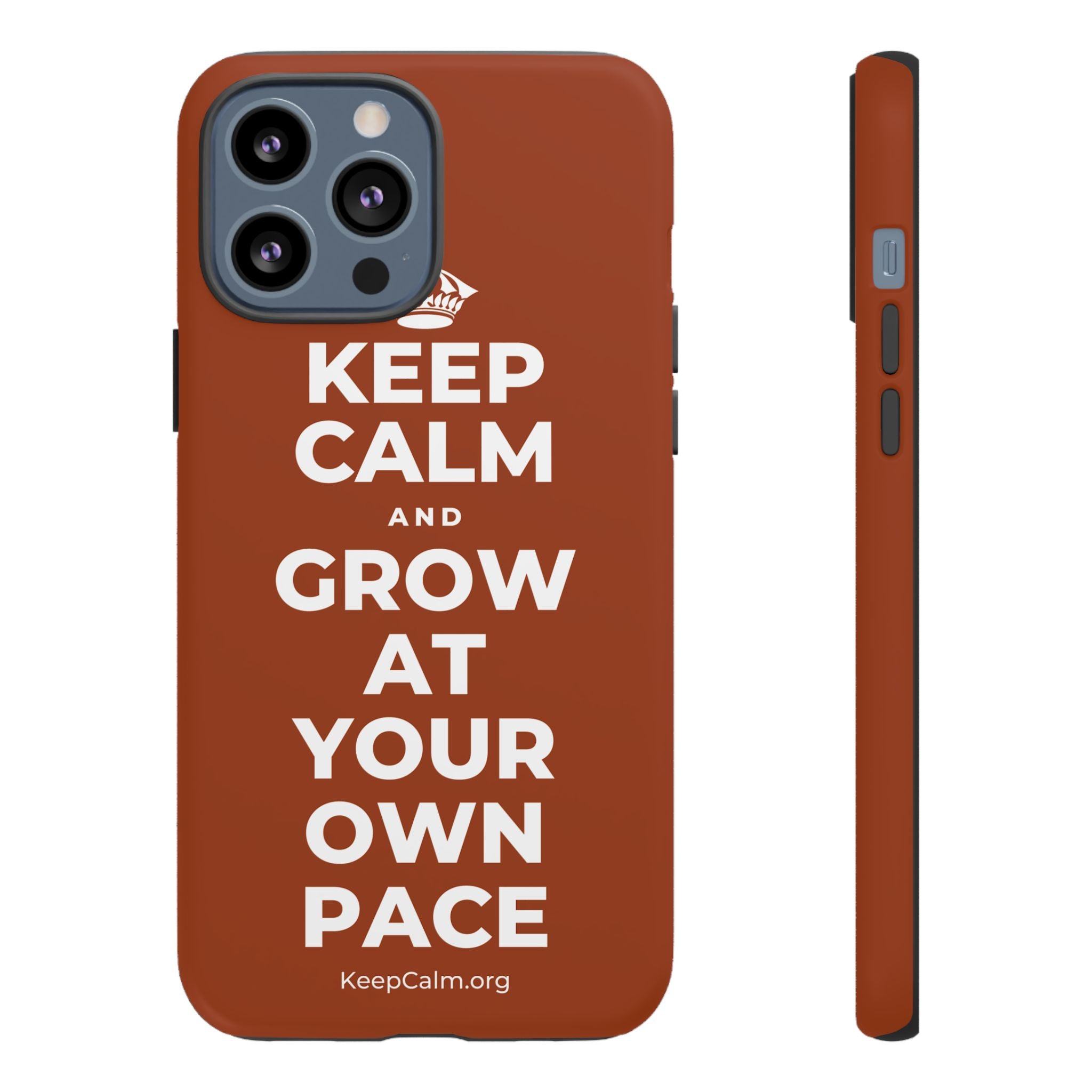 KEEP CALM AND GROW AT YOUR OWN PACE Phone Case