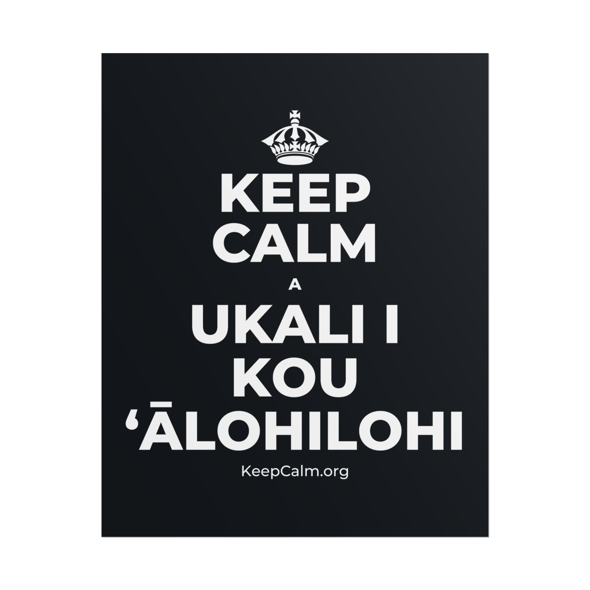 KEEP CALM A UKALI I KOU ʻĀLOHILOHI Poster (Dark)