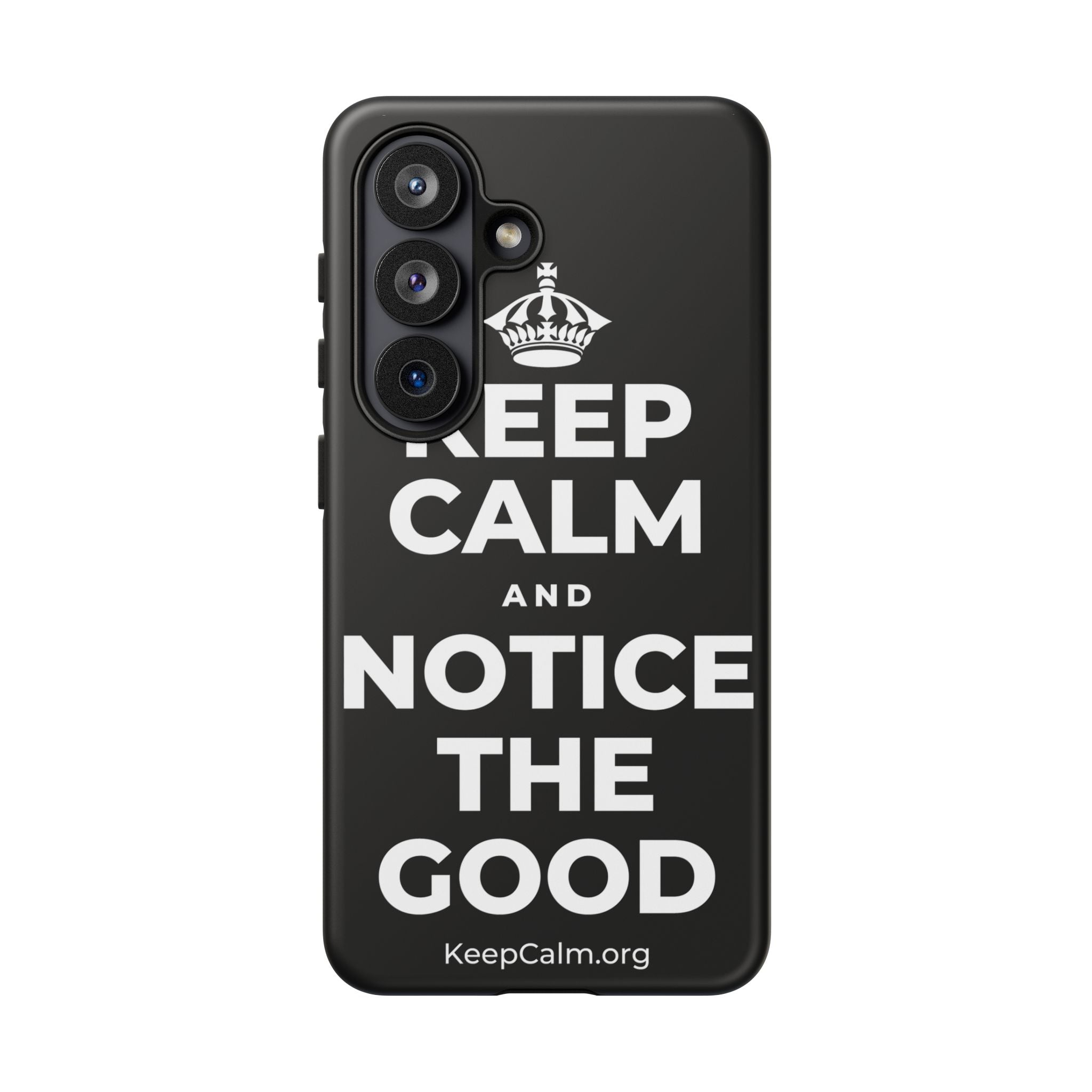 KEEP CALM AND NOTICE THE GOOD Phone Case