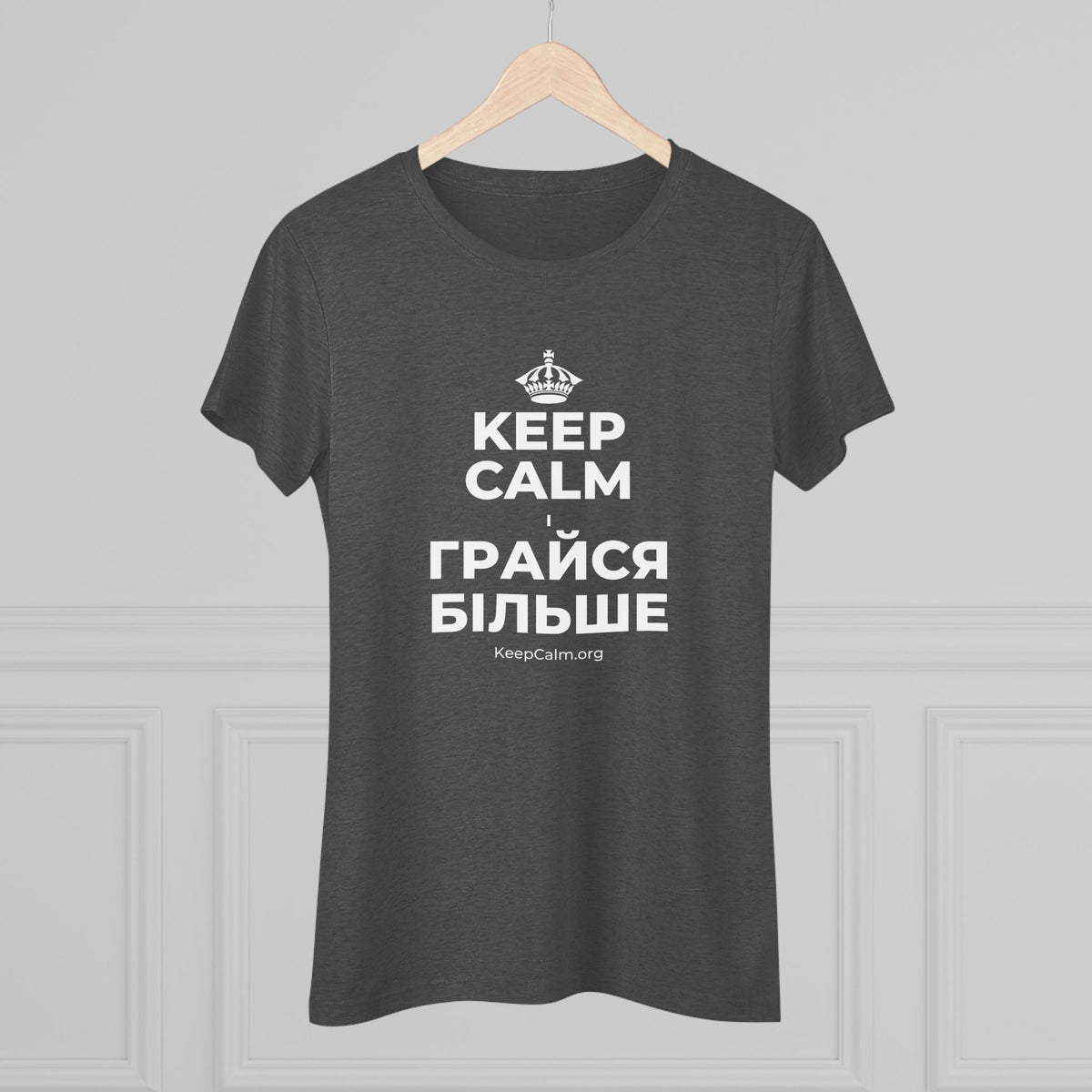 KEEP CALM І ГРАЙСЯ БІЛЬШЕ Women's Tri-Blend Tee