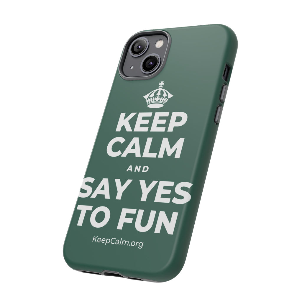 KEEP CALM AND SAY YES TO FUN Phone Case
