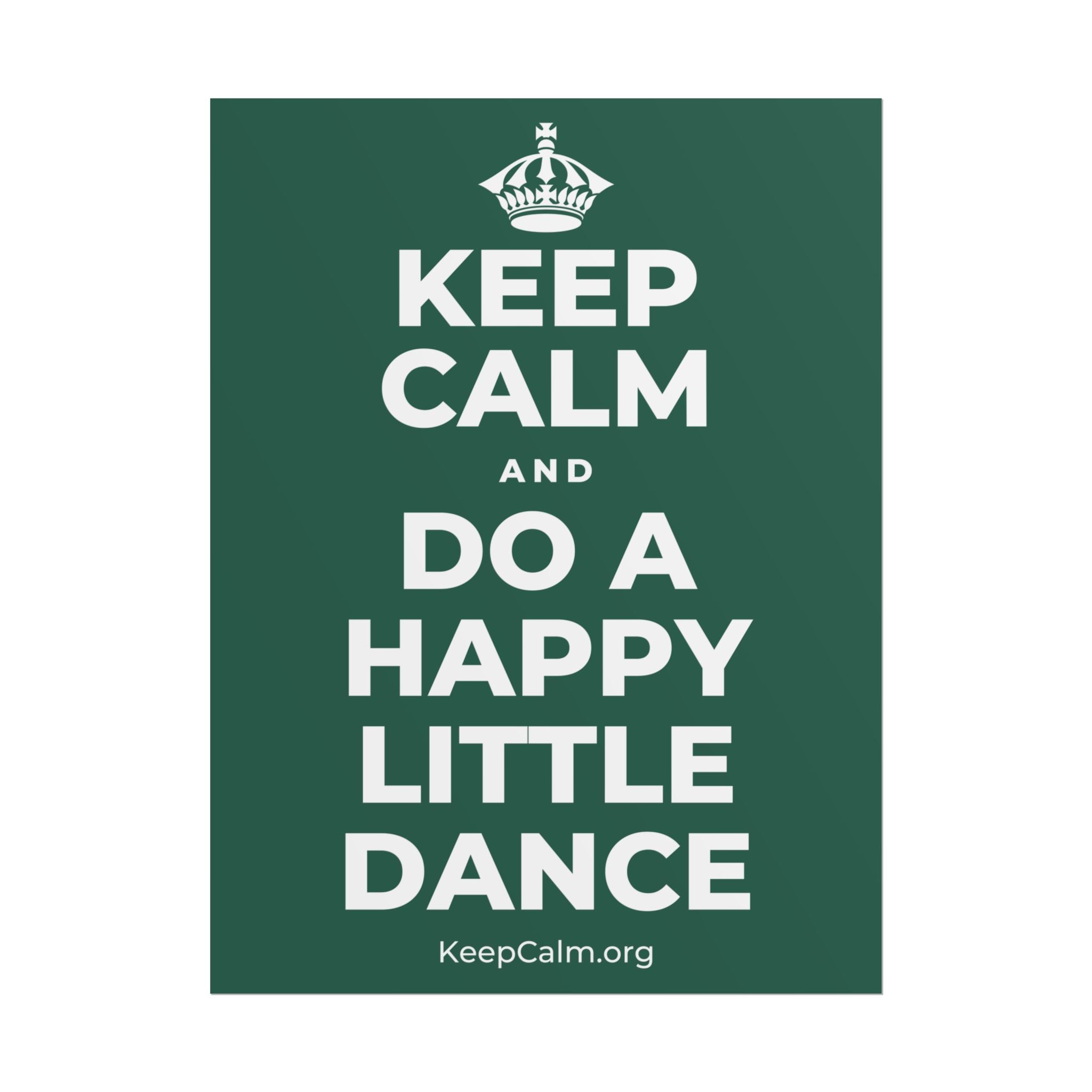 KEEP CALM AND DO A HAPPY LITTLE DANCE Poster
