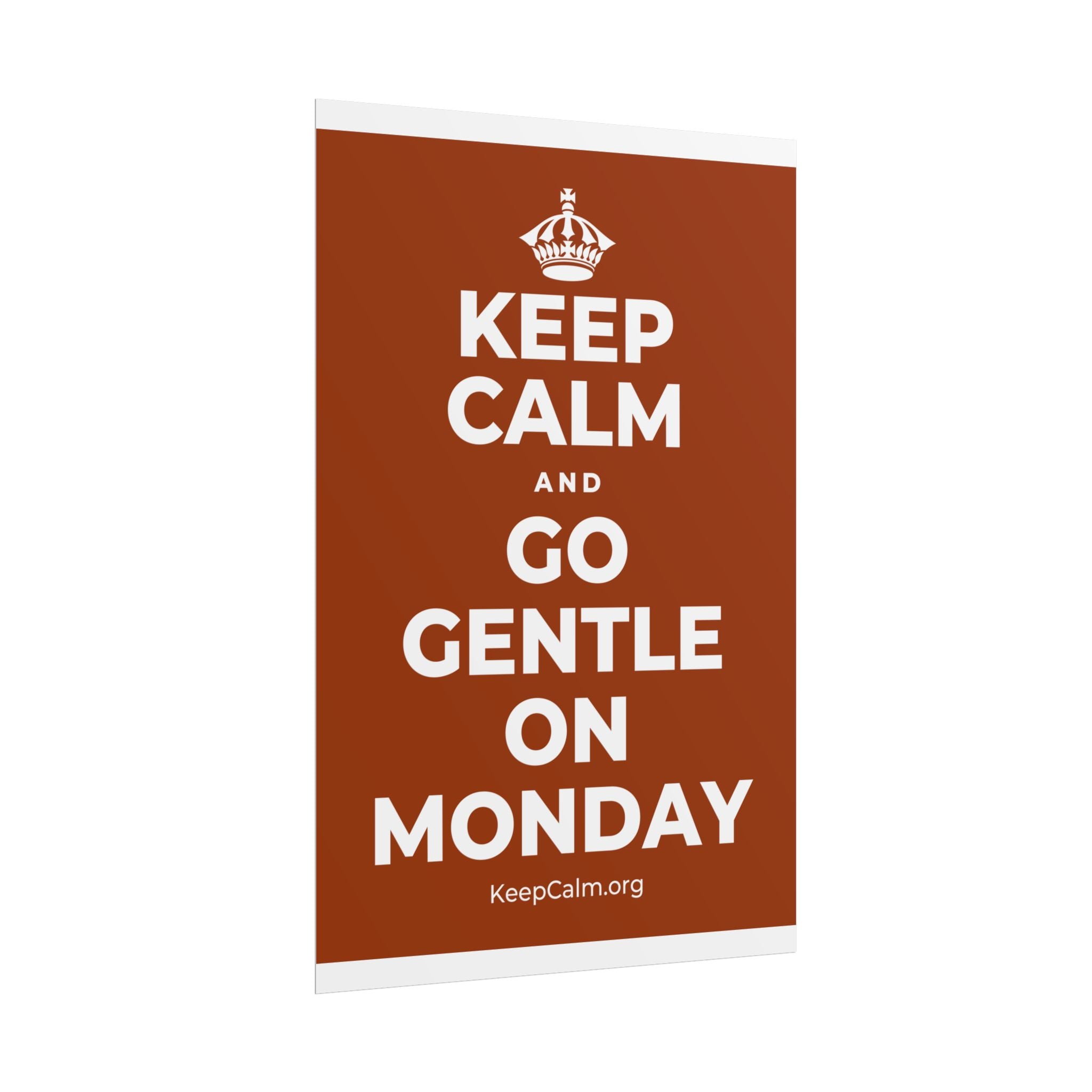 KEEP CALM AND GO GENTLE ON MONDAY Poster