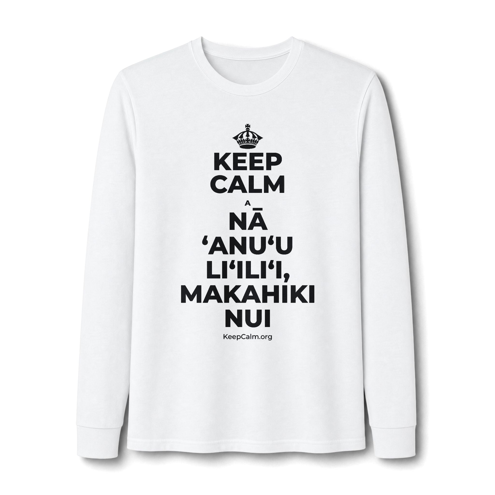 KEEP CALM A NĀ ʻANUʻU LIʻILIʻI, MAKAHIKI NUI Long Sleeve Tee