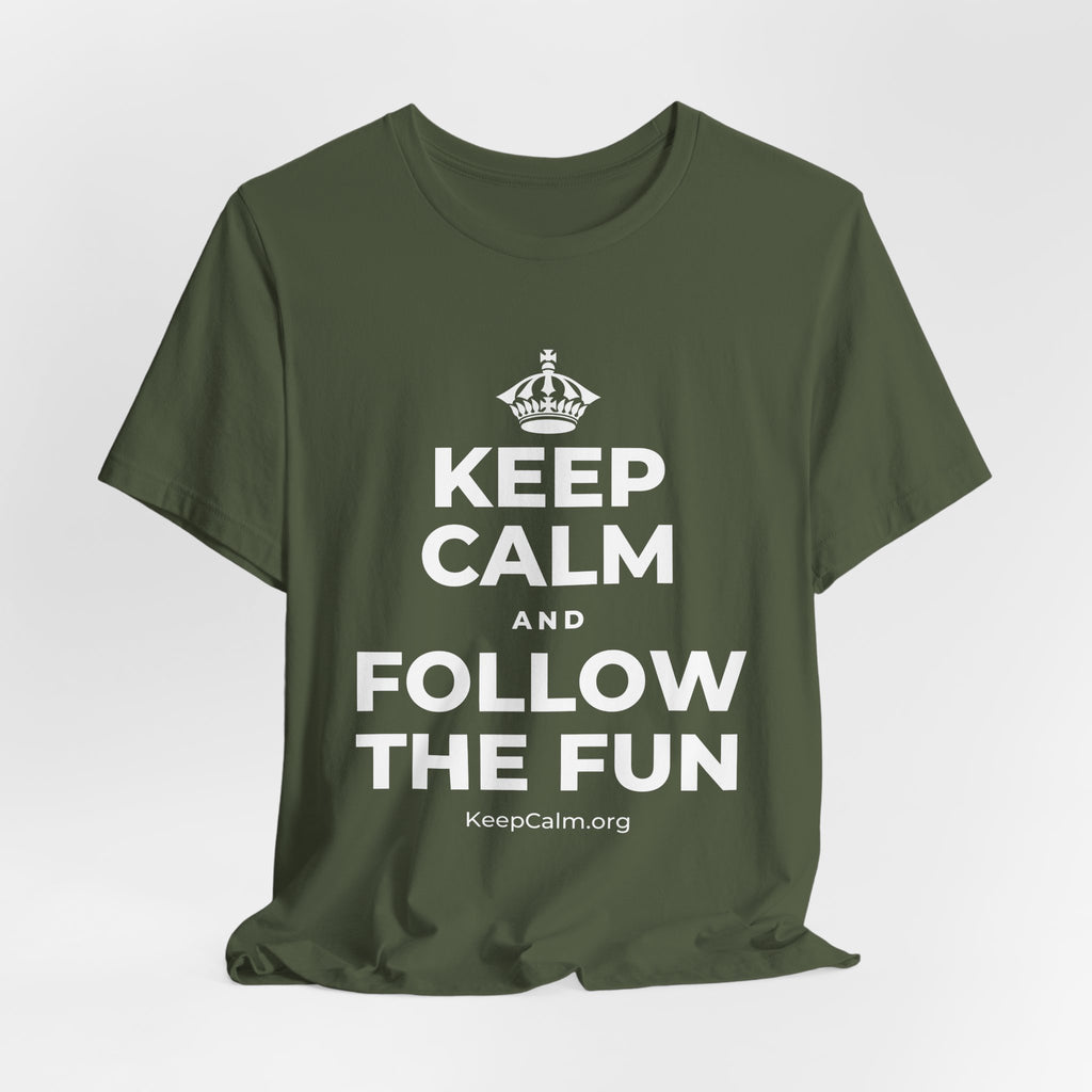 KEEP CALM AND FOLLOW THE FUN T-Shirt (Military Green–Autumn)