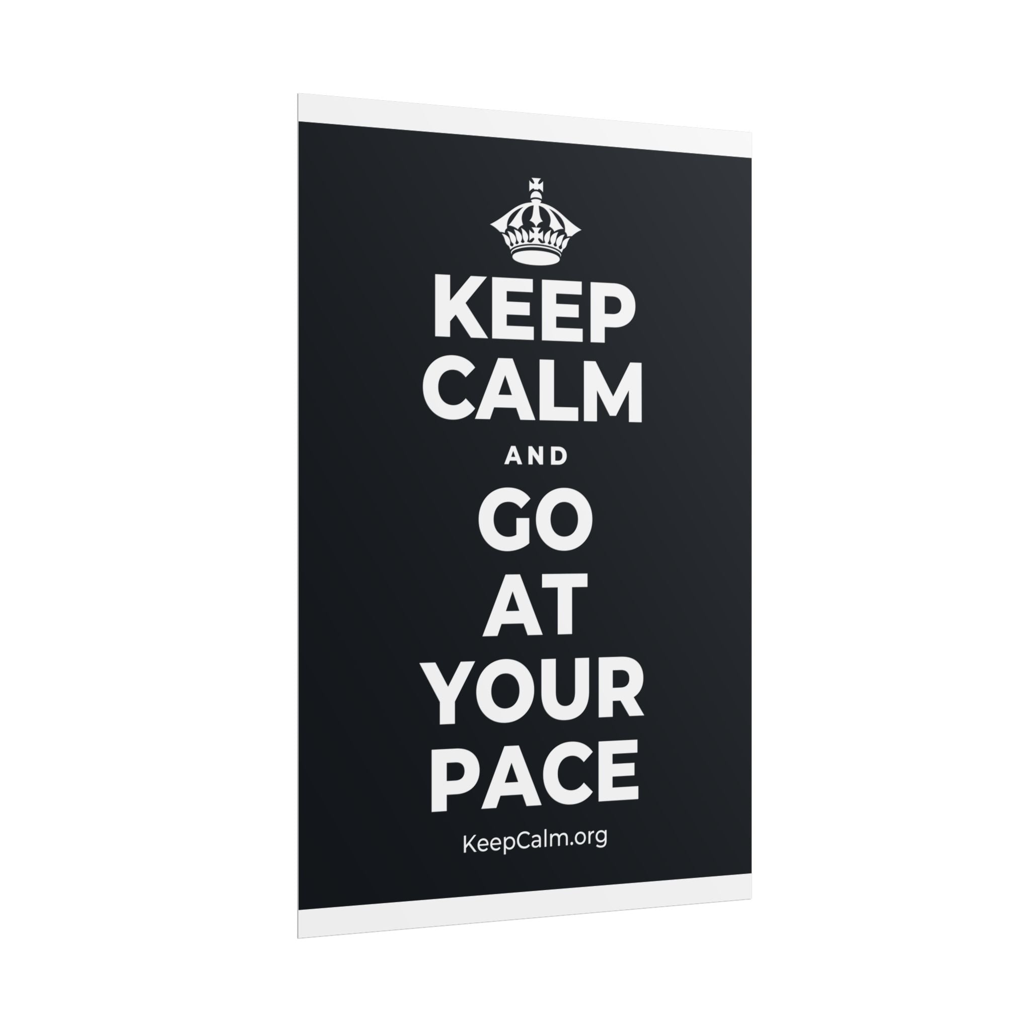 KEEP CALM AND GO AT YOUR PACE Poster (Dark)