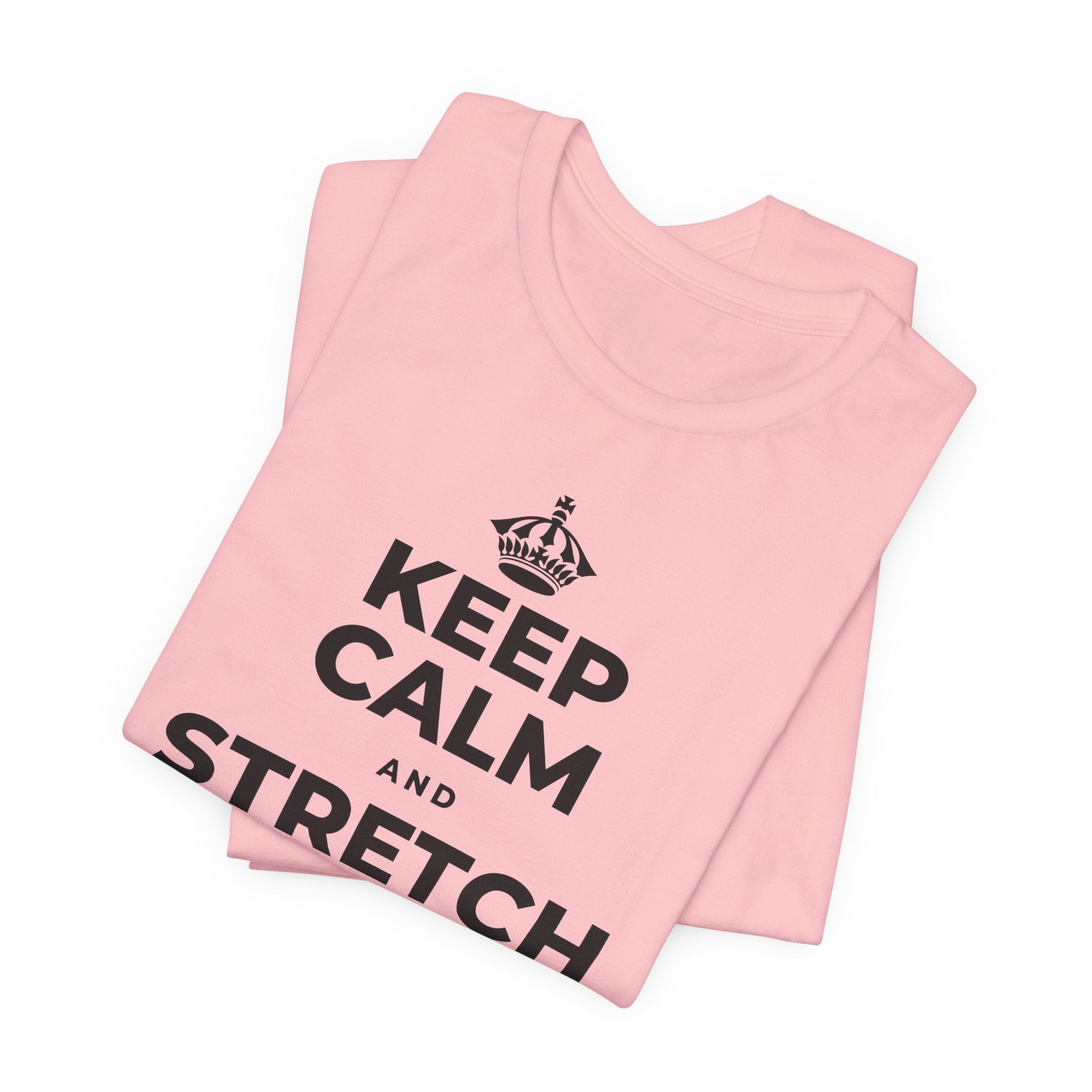 KEEP CALM AND STRETCH AND YAWN IT OUT T-Shirt (White–Asphalt)