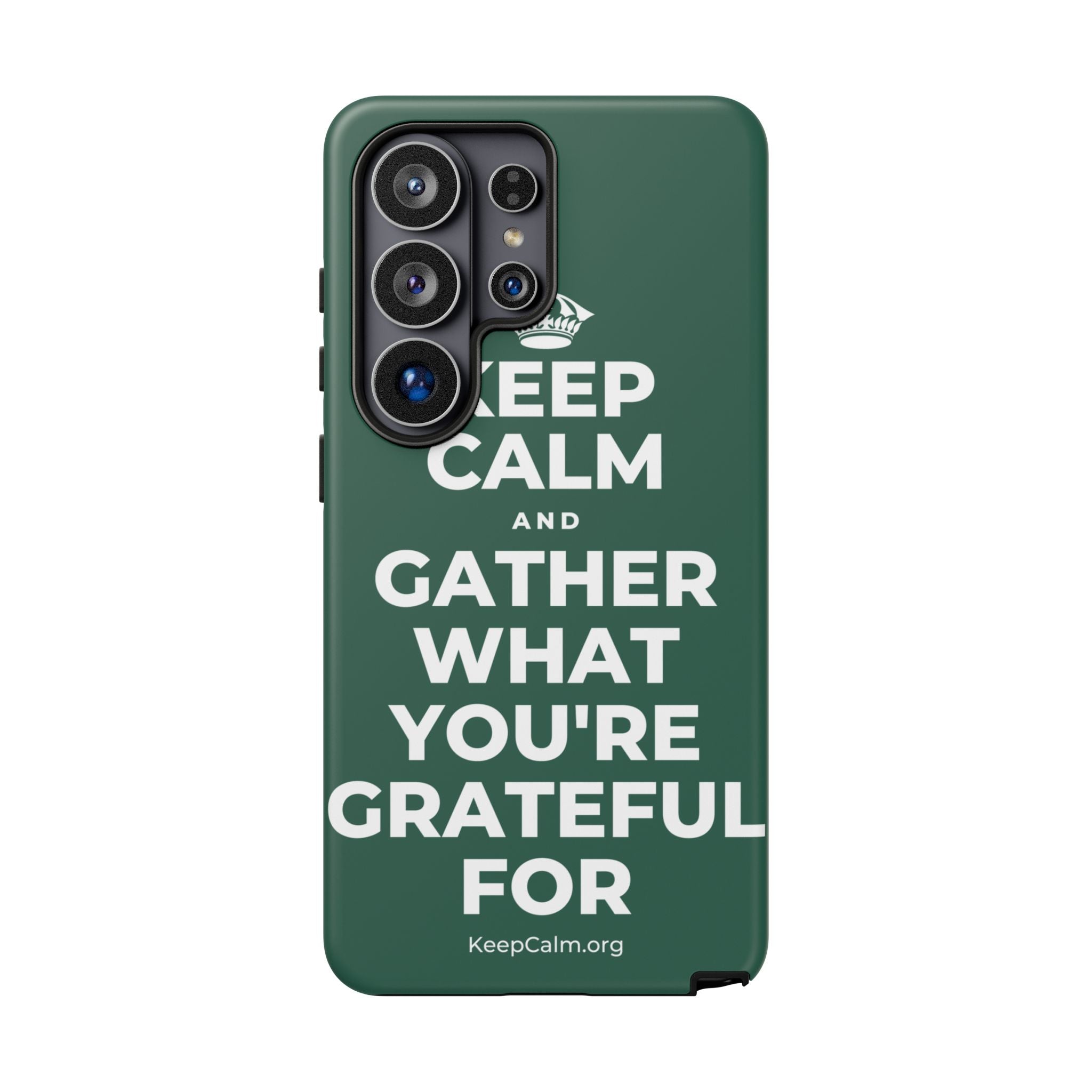 KEEP CALM AND GATHER WHAT YOU'RE GRATEFUL FOR Phone Case