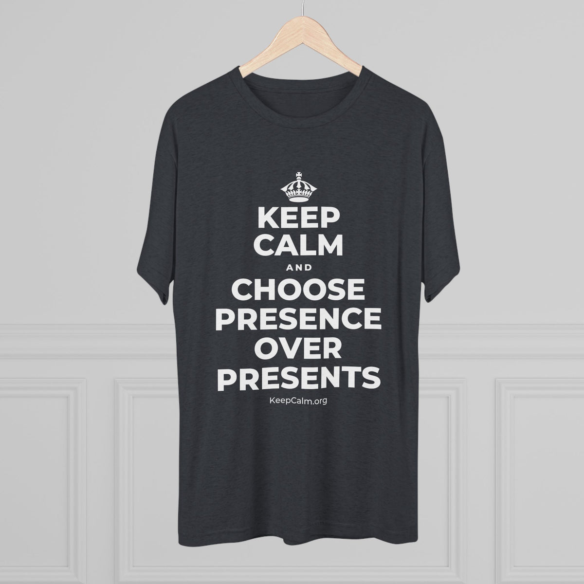KEEP CALM AND CHOOSE PRESENCE OVER PRESENTS Tri-Blend Tee