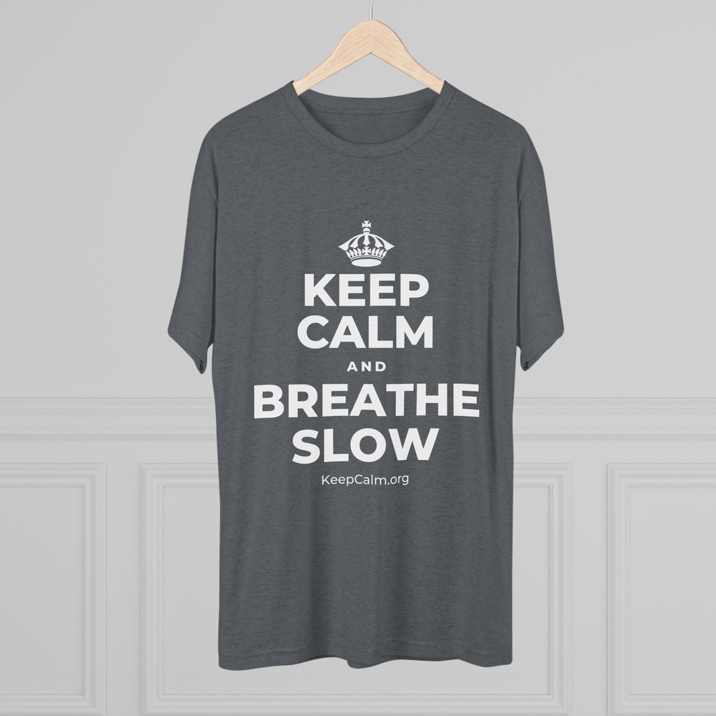 KEEP CALM AND BREATHE SLOW Tri-Blend Tee