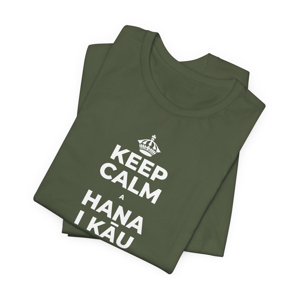 KEEP CALM A HANA I KĀU HIKI, UA LAWA KĒLĀ T-Shirt (Military Green–Autumn)