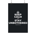 KEEP CALM AND STAY UNBOTHERED Satin Poster (Dark)