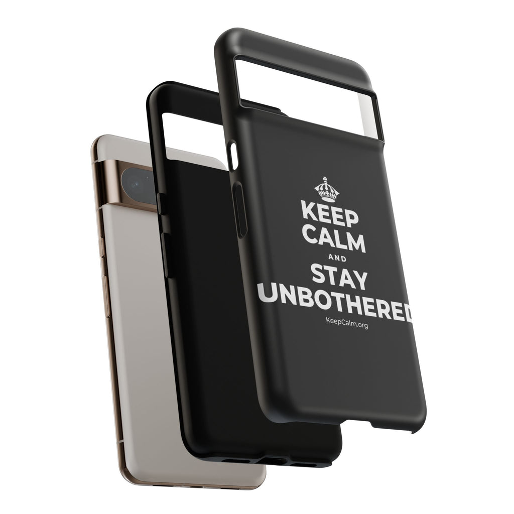 KEEP CALM AND STAY UNBOTHERED Phone Case