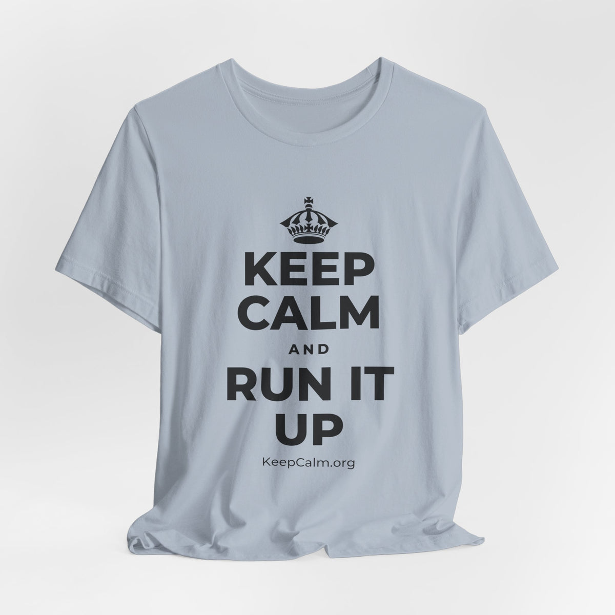 KEEP CALM AND RUN IT UP T-Shirt (White–Asphalt)