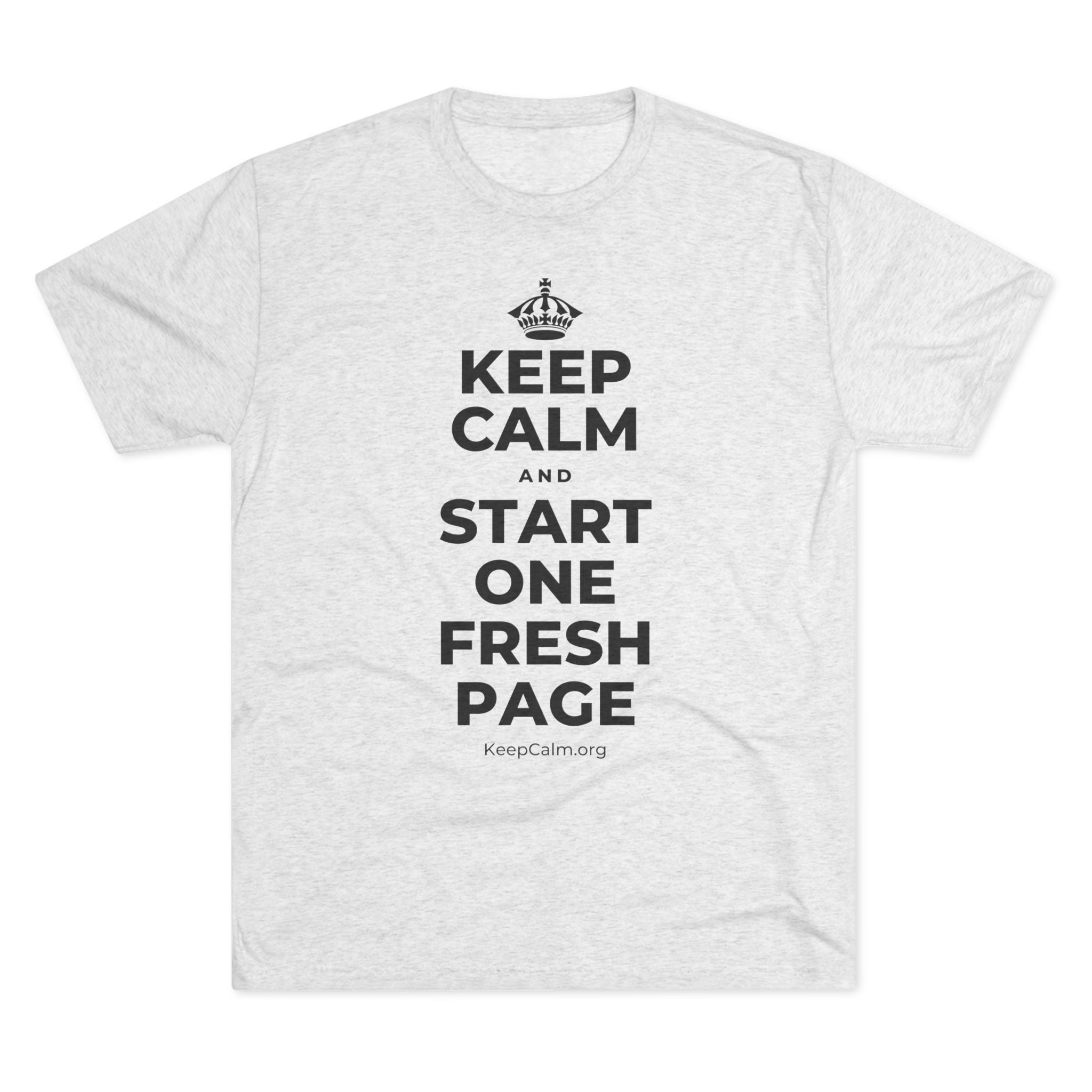 KEEP CALM AND START ONE FRESH PAGE Tri-Blend Tee
