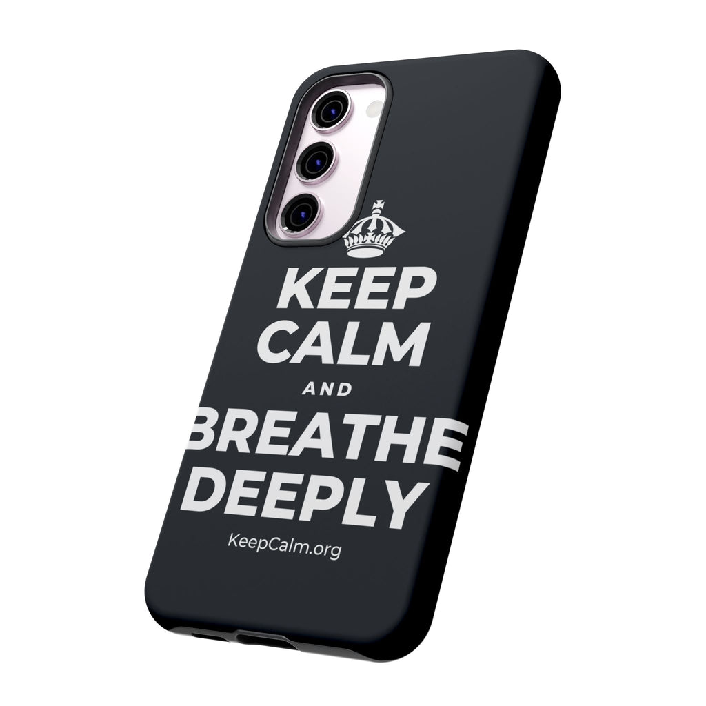 KEEP CALM AND BREATHE DEEPLY Phone Case (Dark)