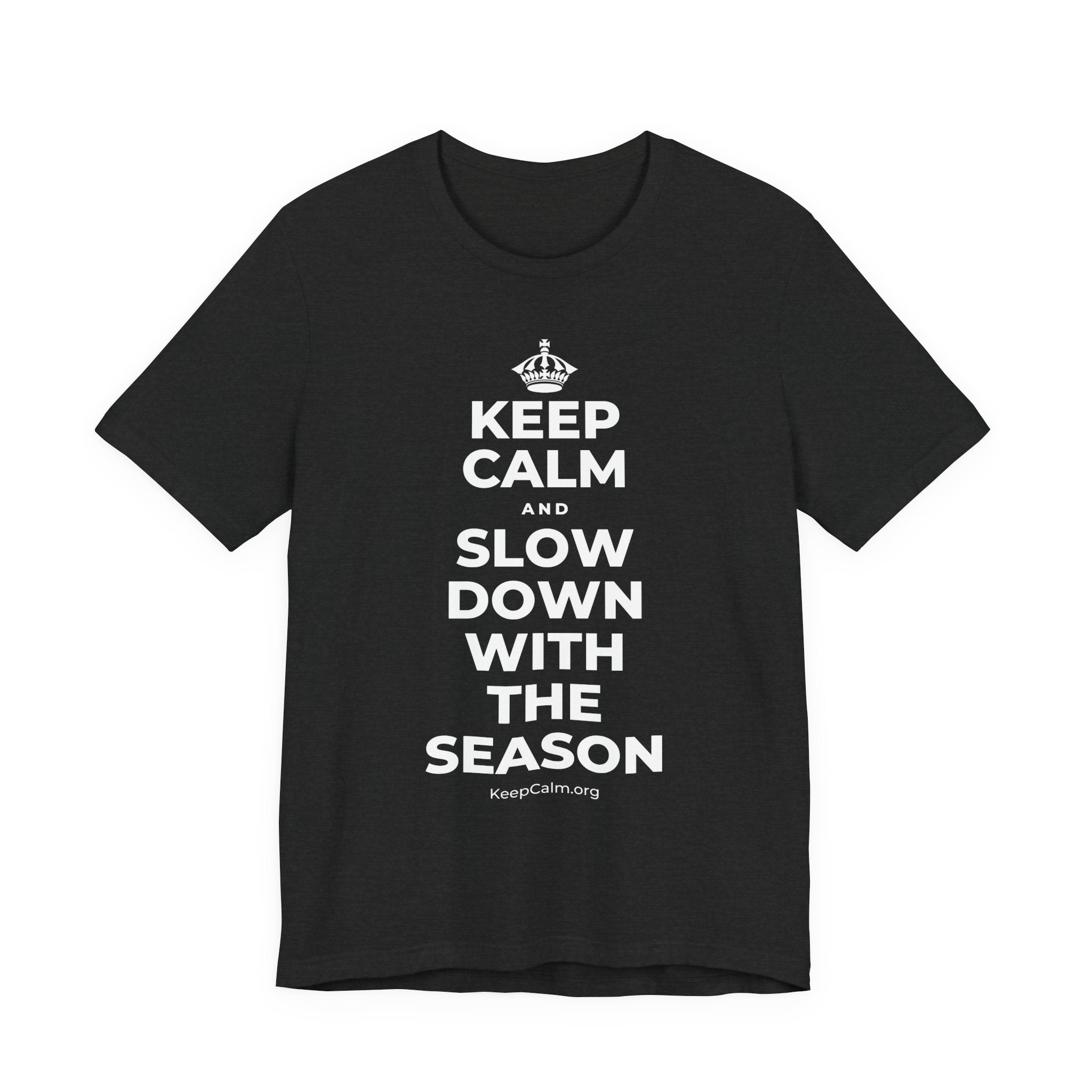 KEEP CALM AND SLOW DOWN WITH THE SEASON T-Shirt (White–Asphalt)