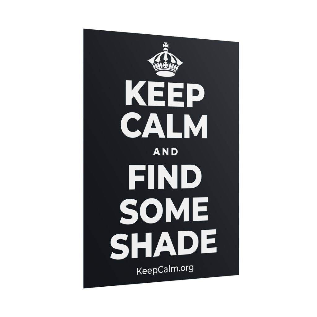 KEEP CALM AND FIND SOME SHADE Poster (Dark)