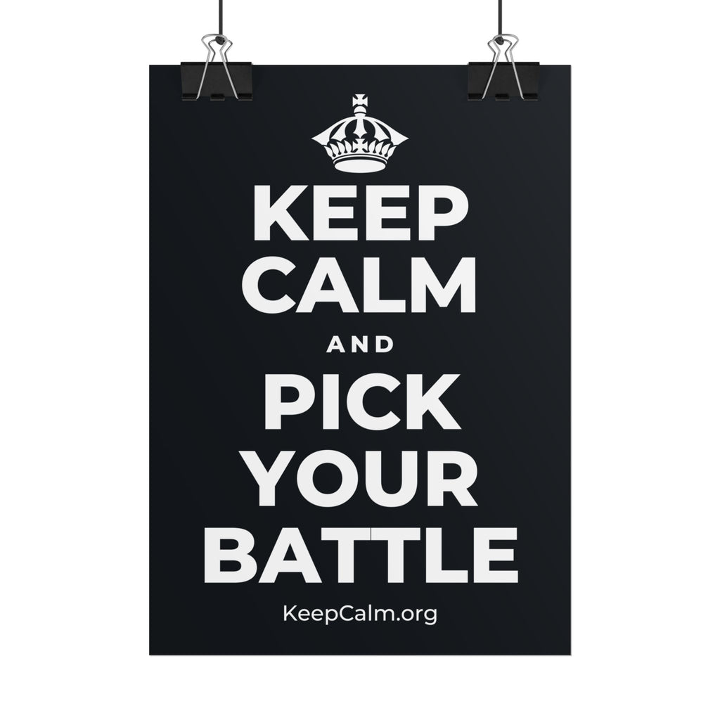 KEEP CALM AND PICK YOUR BATTLE Poster (Dark)