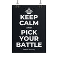 KEEP CALM AND PICK YOUR BATTLE Poster (Dark)