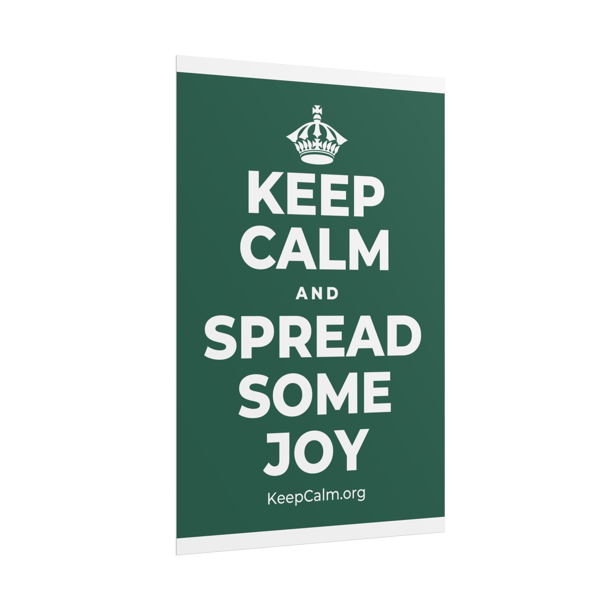 KEEP CALM AND SPREAD SOME JOY Poster