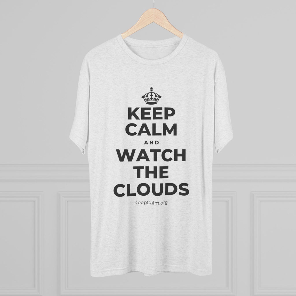 KEEP CALM AND WATCH THE CLOUDS Tri-Blend Tee