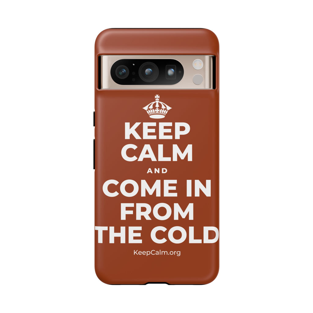 KEEP CALM AND COME IN FROM THE COLD Phone Case