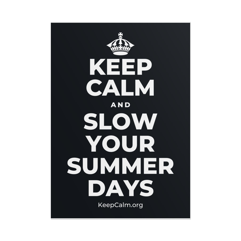 KEEP CALM AND SLOW YOUR SUMMER DAYS Poster (Dark)