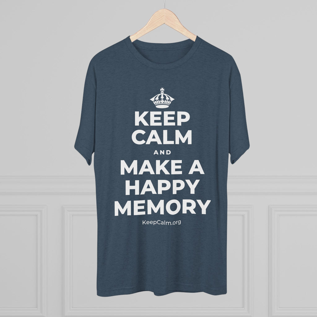 KEEP CALM AND MAKE A HAPPY MEMORY Tri-Blend Tee