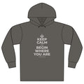 KEEP CALM AND BEGIN WHERE YOU ARE Organic Hoodie Tee