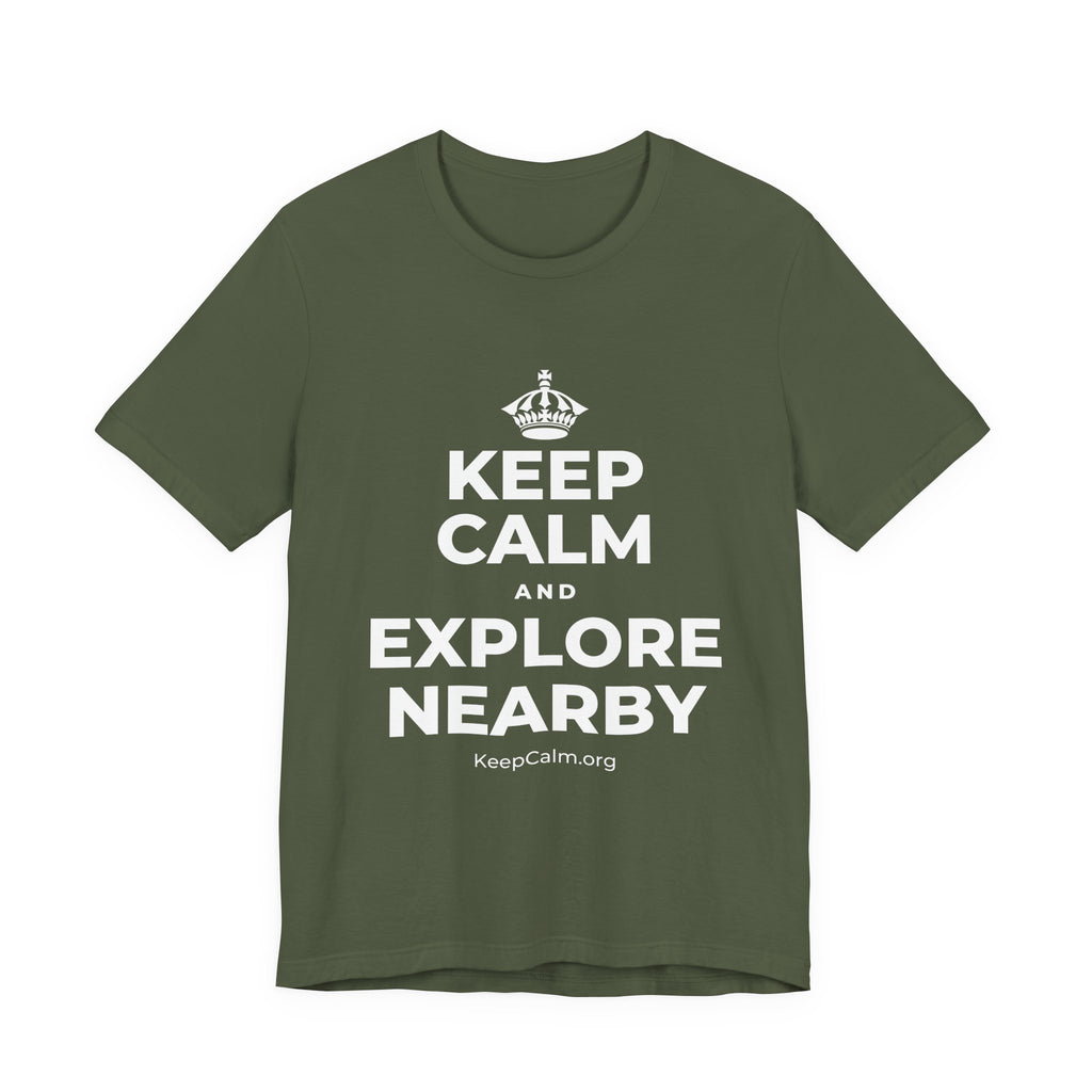 KEEP CALM AND EXPLORE NEARBY T-Shirt (Military Green–Autumn)