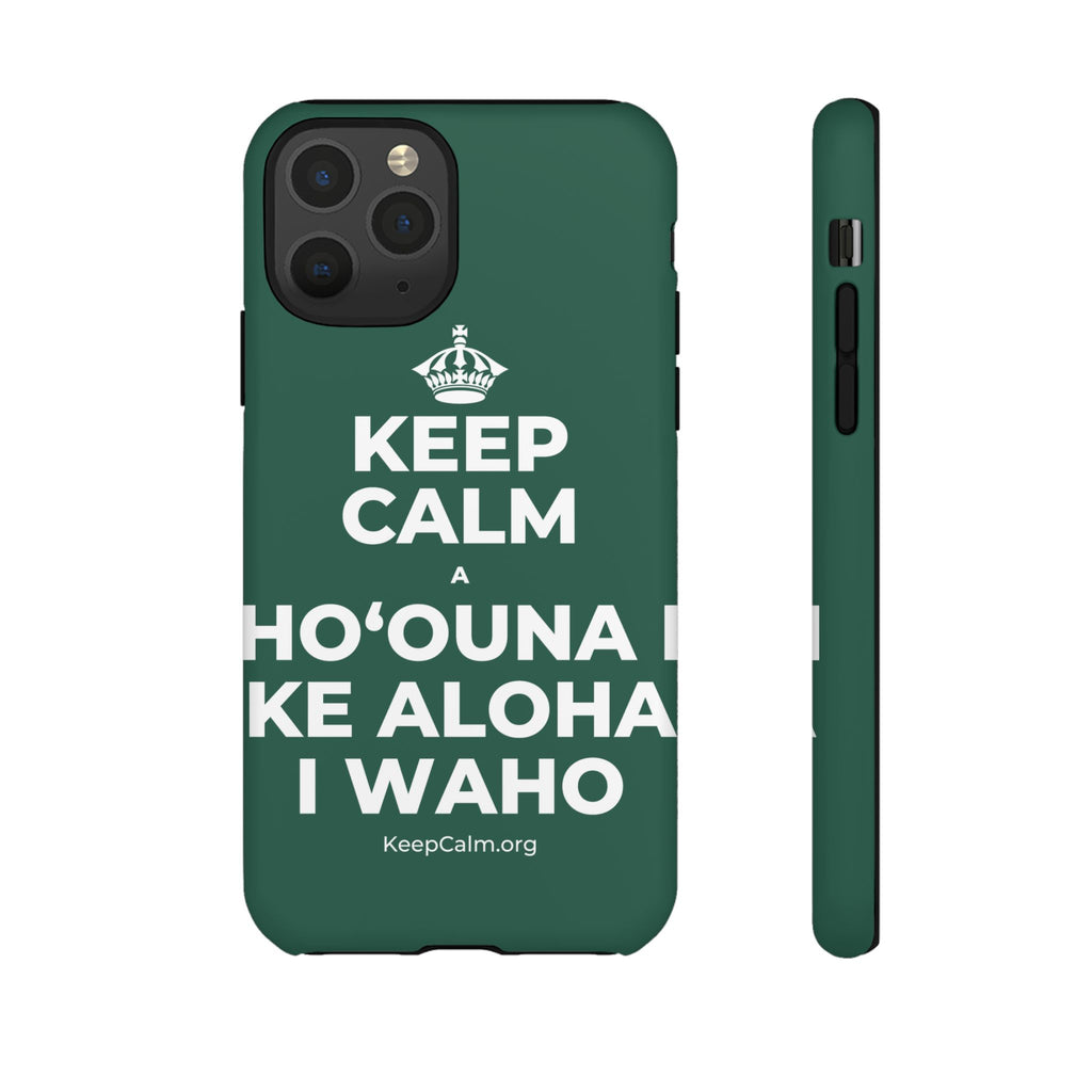 KEEP CALM A HOʻOUNA I KE ALOHA I WAHO Phone Case