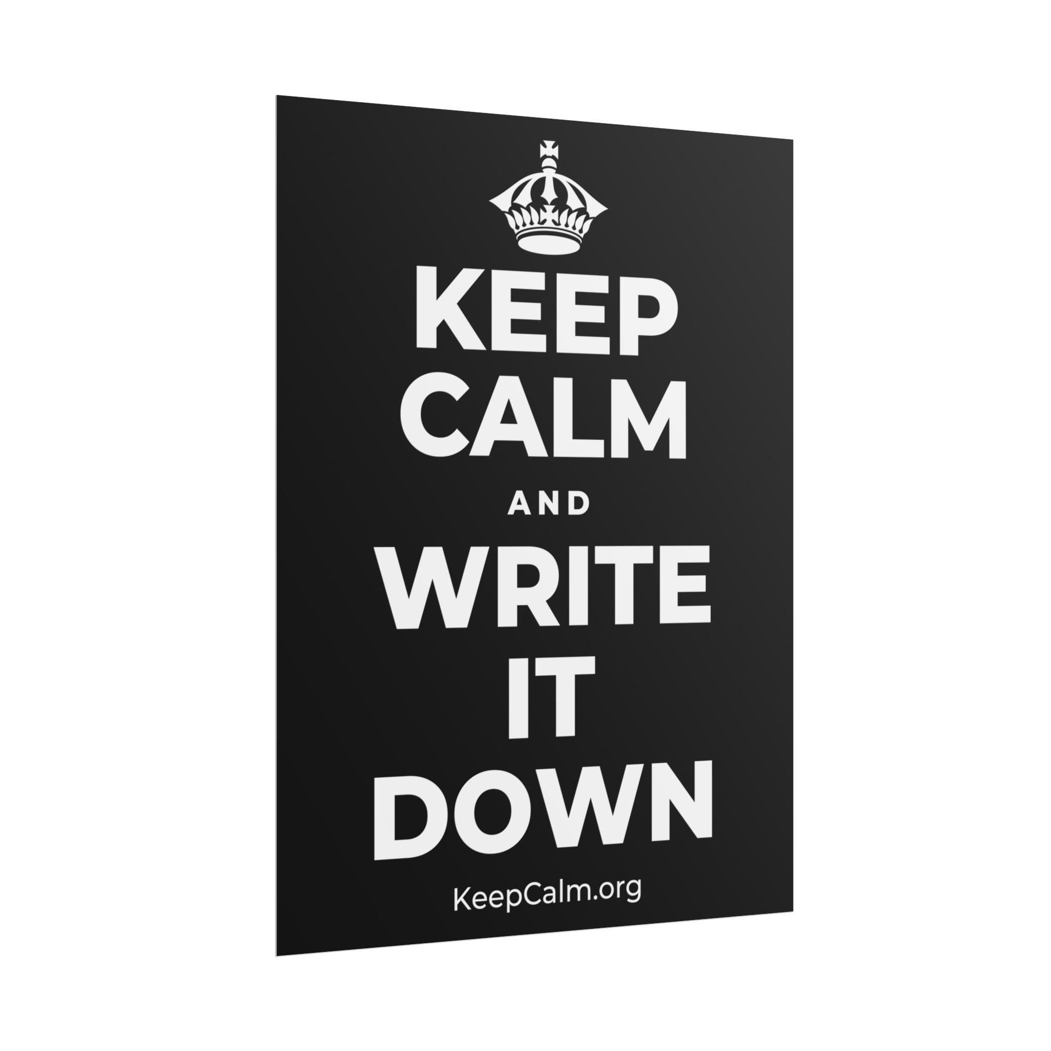 KEEP CALM AND WRITE IT DOWN Poster