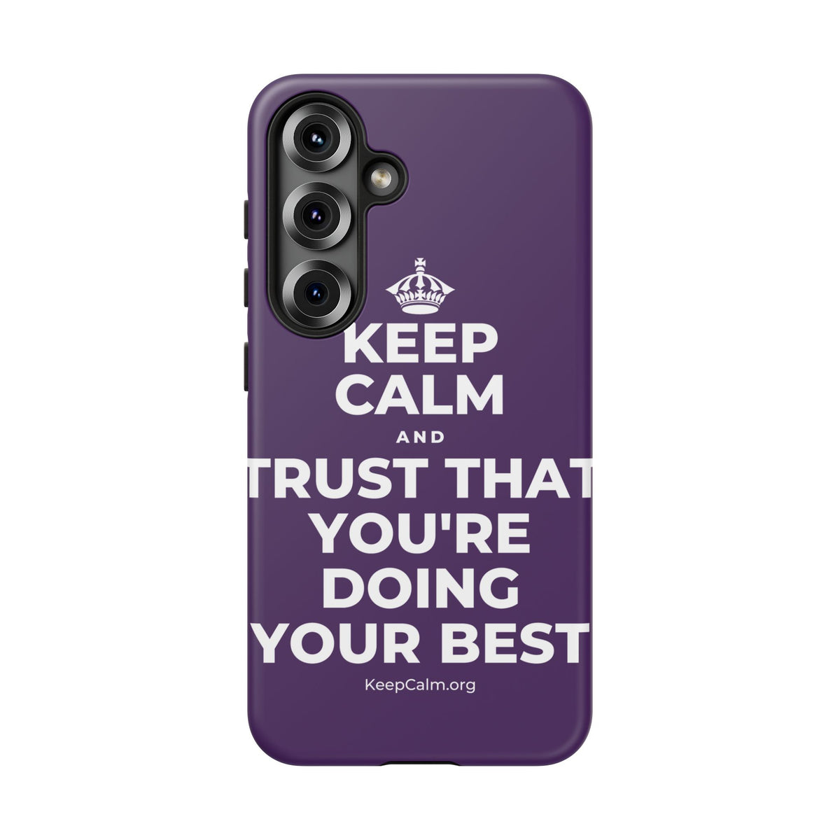 KEEP CALM AND TRUST THAT YOU'RE DOING YOUR BEST Phone Case