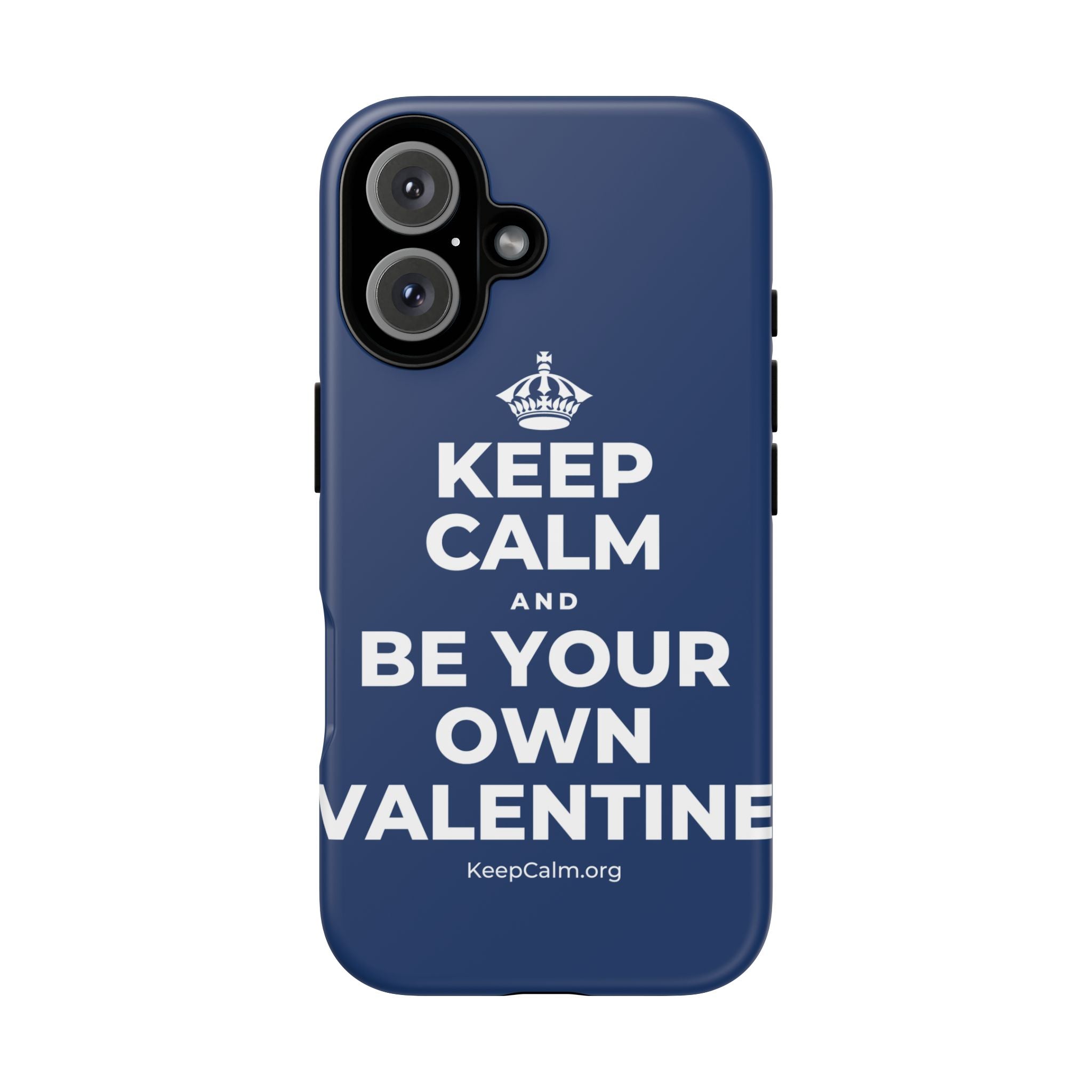 KEEP CALM AND BE YOUR OWN VALENTINE Phone Case