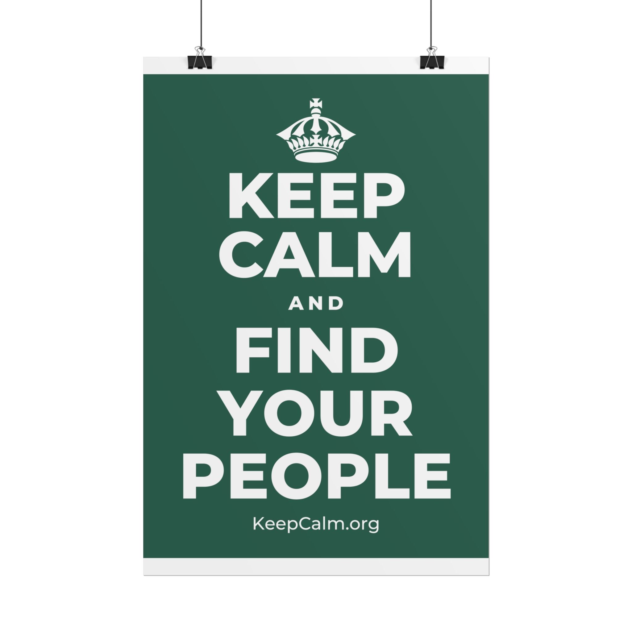 KEEP CALM AND FIND YOUR PEOPLE Poster