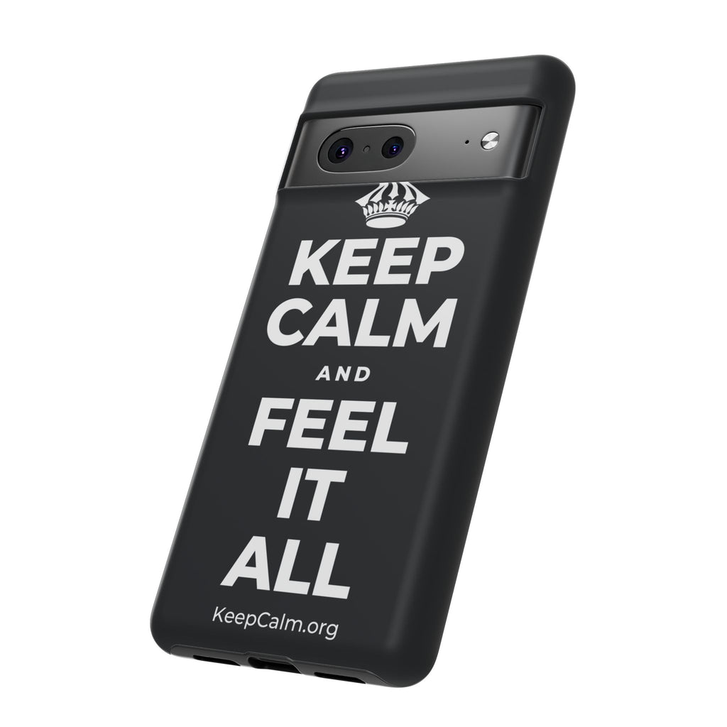 KEEP CALM AND FEEL IT ALL Phone Case (Dark)