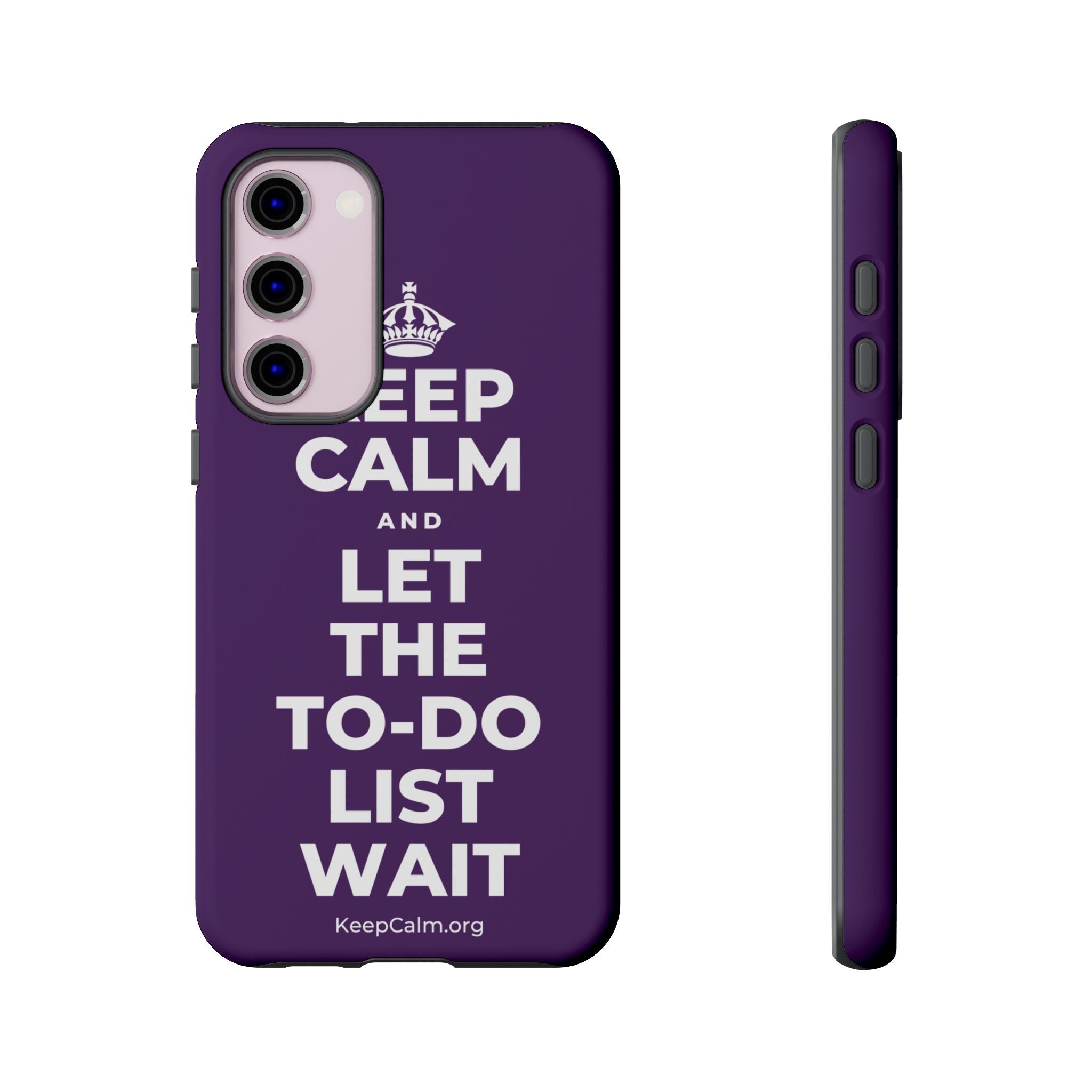 KEEP CALM AND LET THE TO-DO LIST WAIT Phone Case
