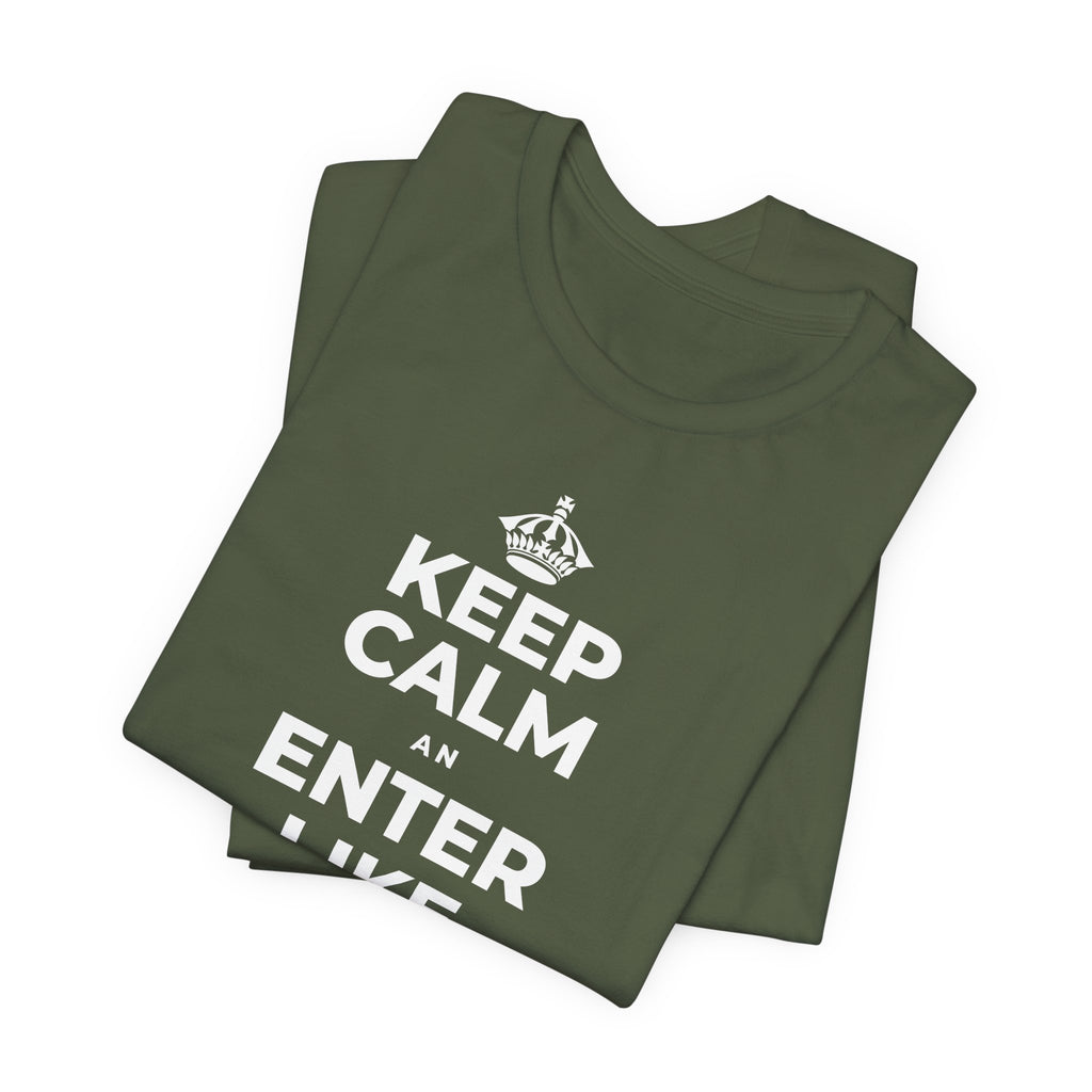 KEEP CALM AN ENTER LIKE SAY YOU BELONG T-Shirt (Military Green–Autumn)