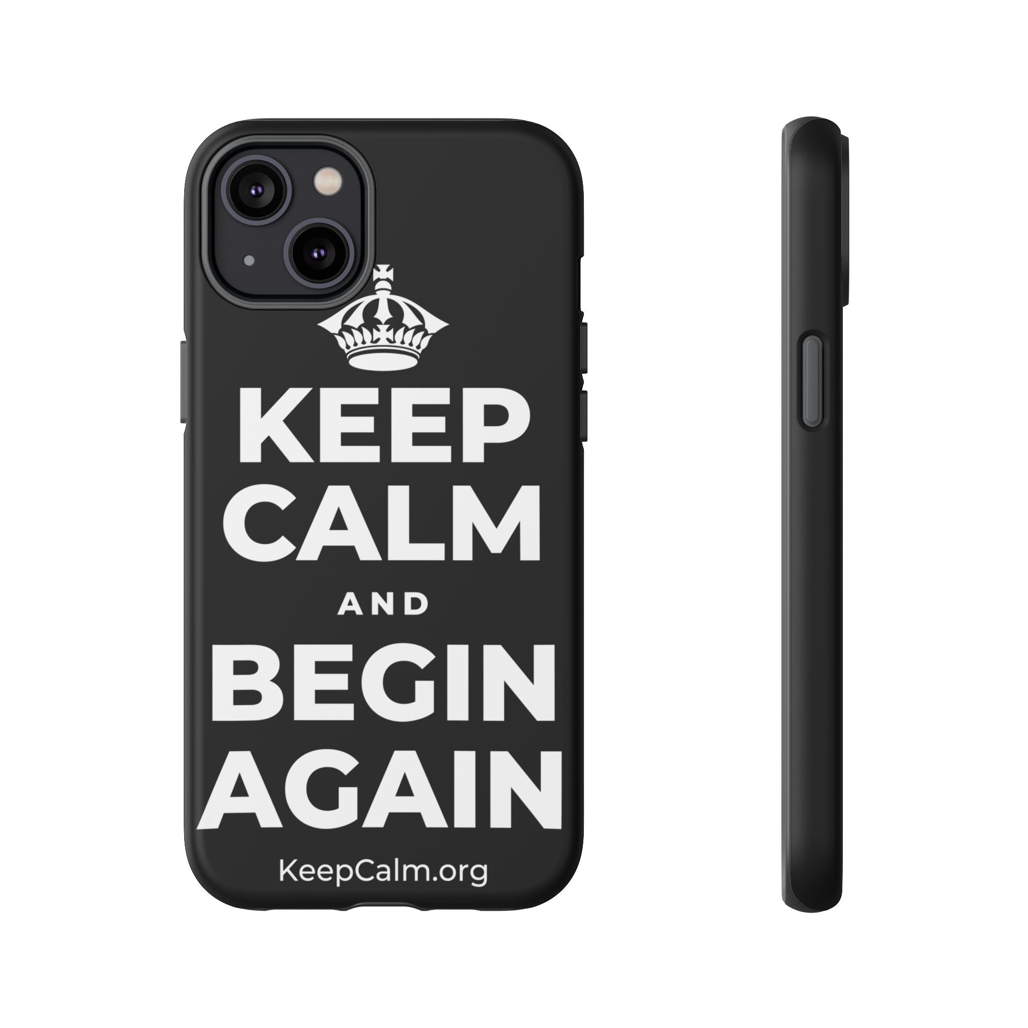 KEEP CALM AND BEGIN AGAIN Phone Case