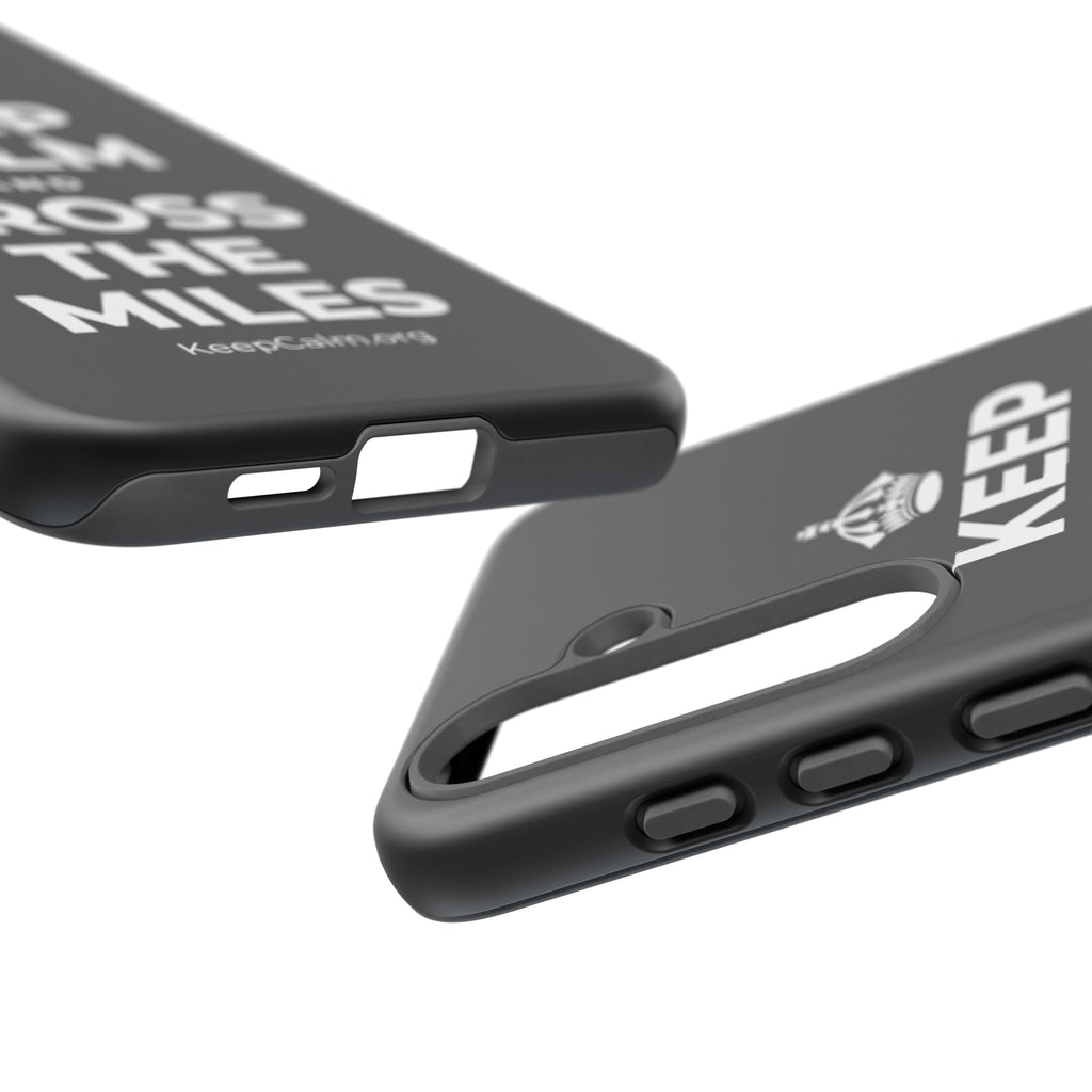 KEEP CALM AND CROSS THE MILES Phone Case